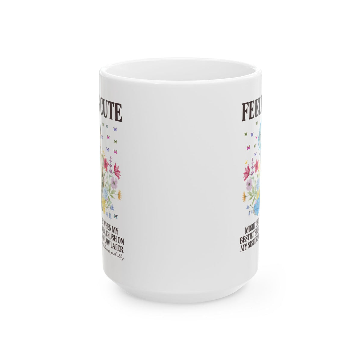Funny Emma Woodhouse Coffee Mug: Might Get Very Upset When My Besties Tells Me She Has a Crush Later | Silly Maximalist Art Historian Gift, Jane Austen Reader Gift - Opal and June