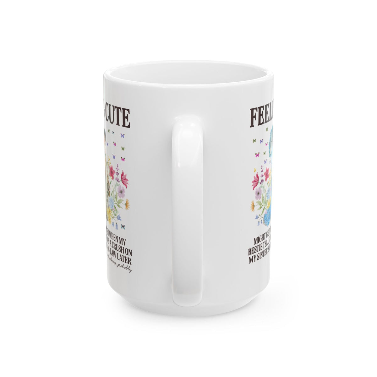 Funny Emma Woodhouse Coffee Mug: Might Get Very Upset When My Besties Tells Me She Has a Crush Later | Silly Maximalist Art Historian Gift, Jane Austen Reader Gift - Opal and June