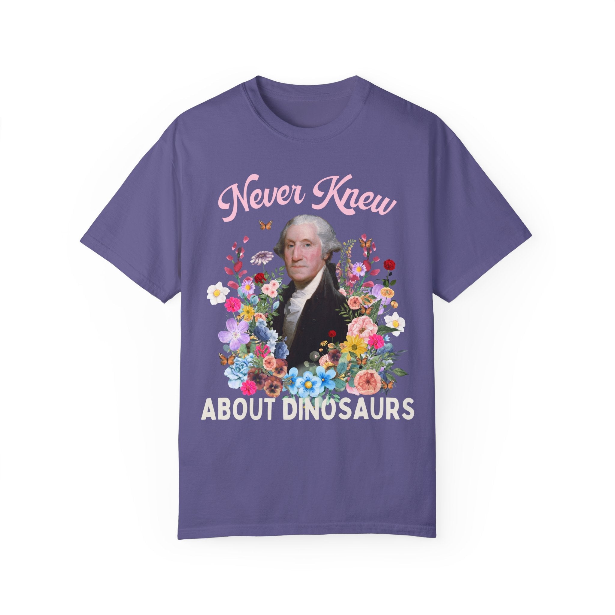Funny Floral History T-Shirt of George Washington: Never Knew About Dinosaurs | History Buff Gift for Science Teacher or History Professor - Opal and June