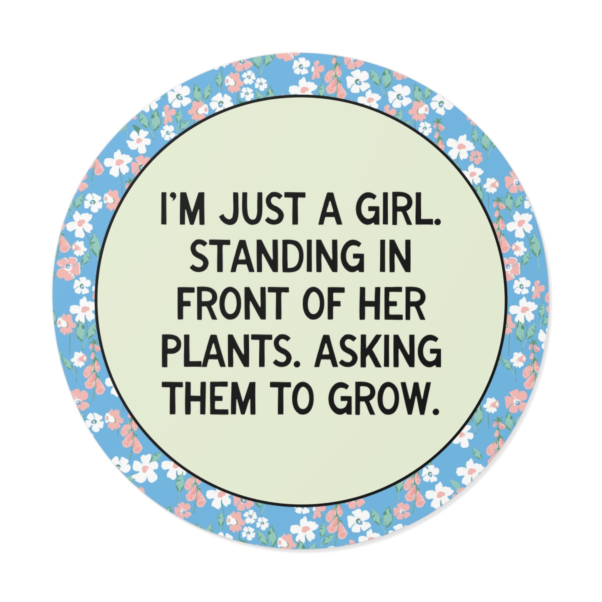 Funny Gardening Sticker: Asking Her Plants to Grow - Opal and June