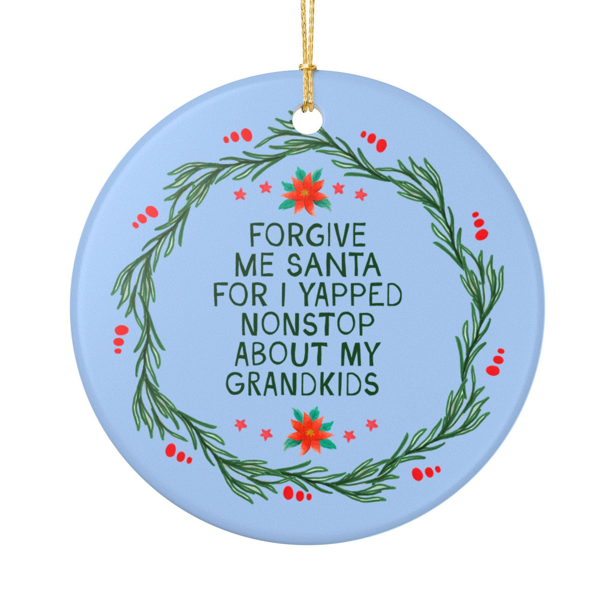 Funny Grandma or Mimi Gift for Nana Who Loves Talking About Her Grandchildren: Forgive Me Santa for I Yapped Nonstop About My Grandkids - Opal and June