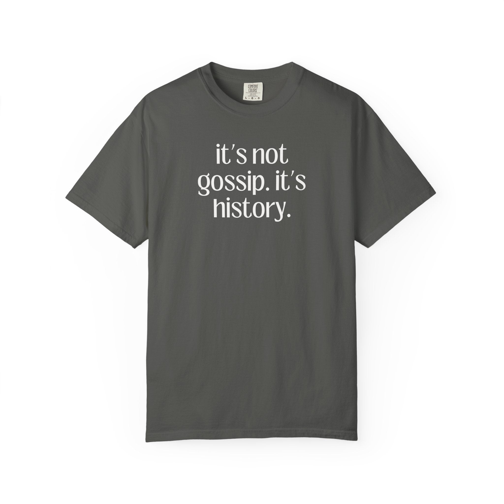 Funny History Teacher Tee: It's Not Gossip It's History, Silly Friend Gift for Friend Who Loves Social Studies, History Professor T-Shirt - Opal and June