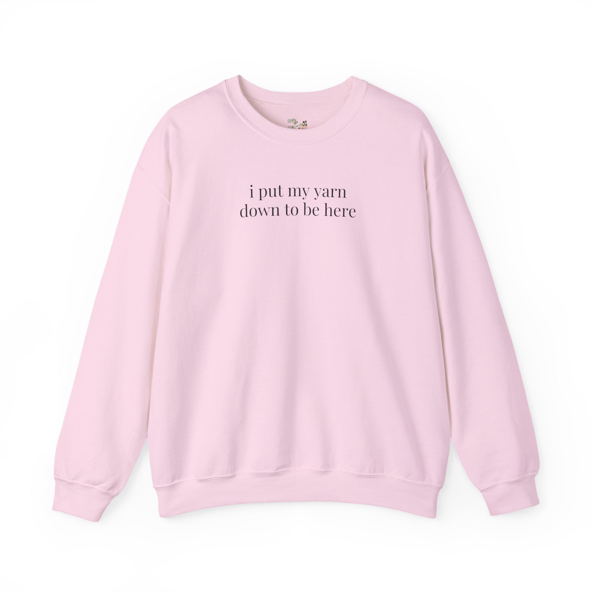 Funny Knitting Sweatshirt for Mama or Grandma, Friend Who Knits, Mother's Day Gift for Moms Who Knit or Crochet, Put My Yarn Down to Be Here - Opal and June