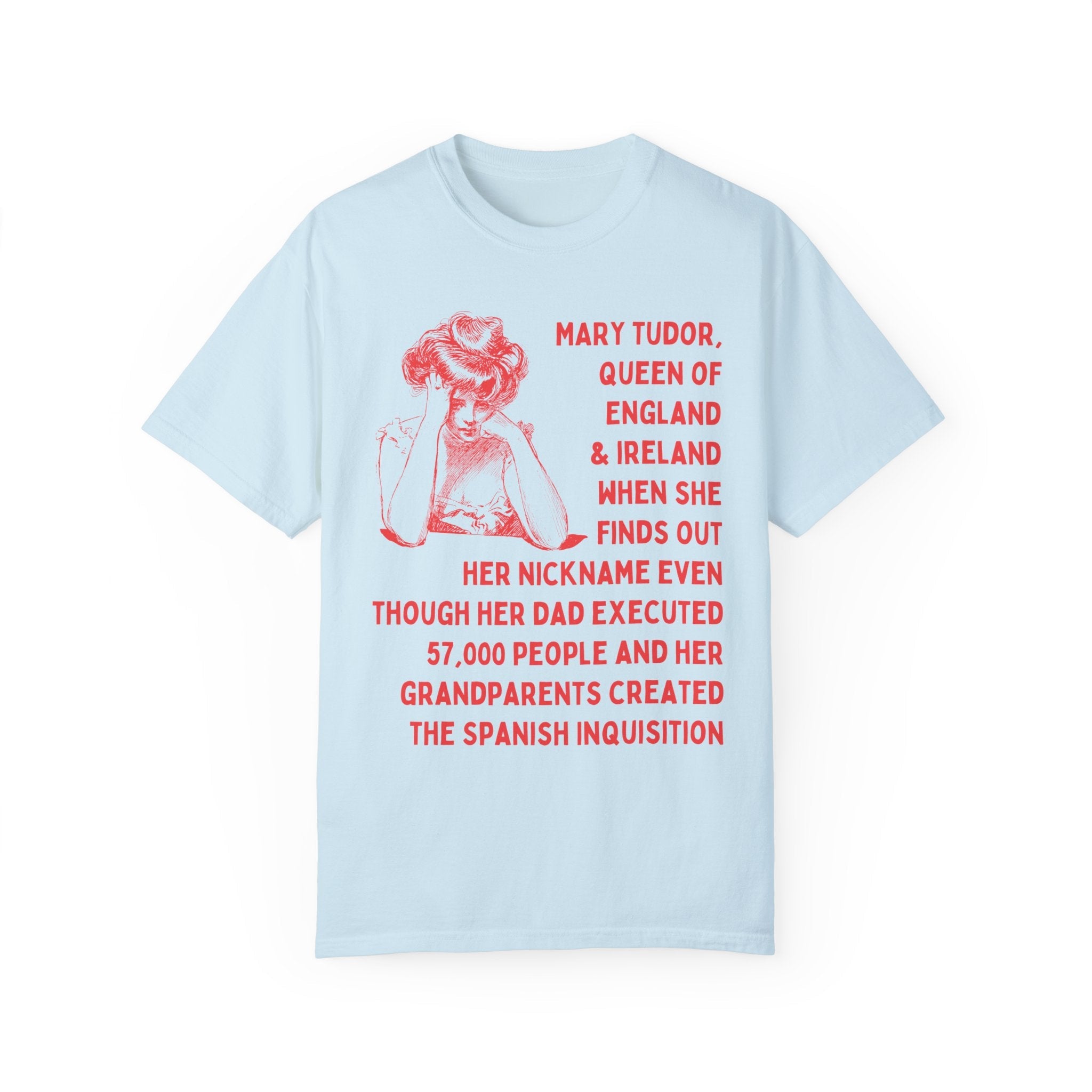 Funny Mary Tudor Tee Shirt for Historian Who Loves European History, British History Shirt for History Major, Graduation Gift, Famous Queens - Opal and June