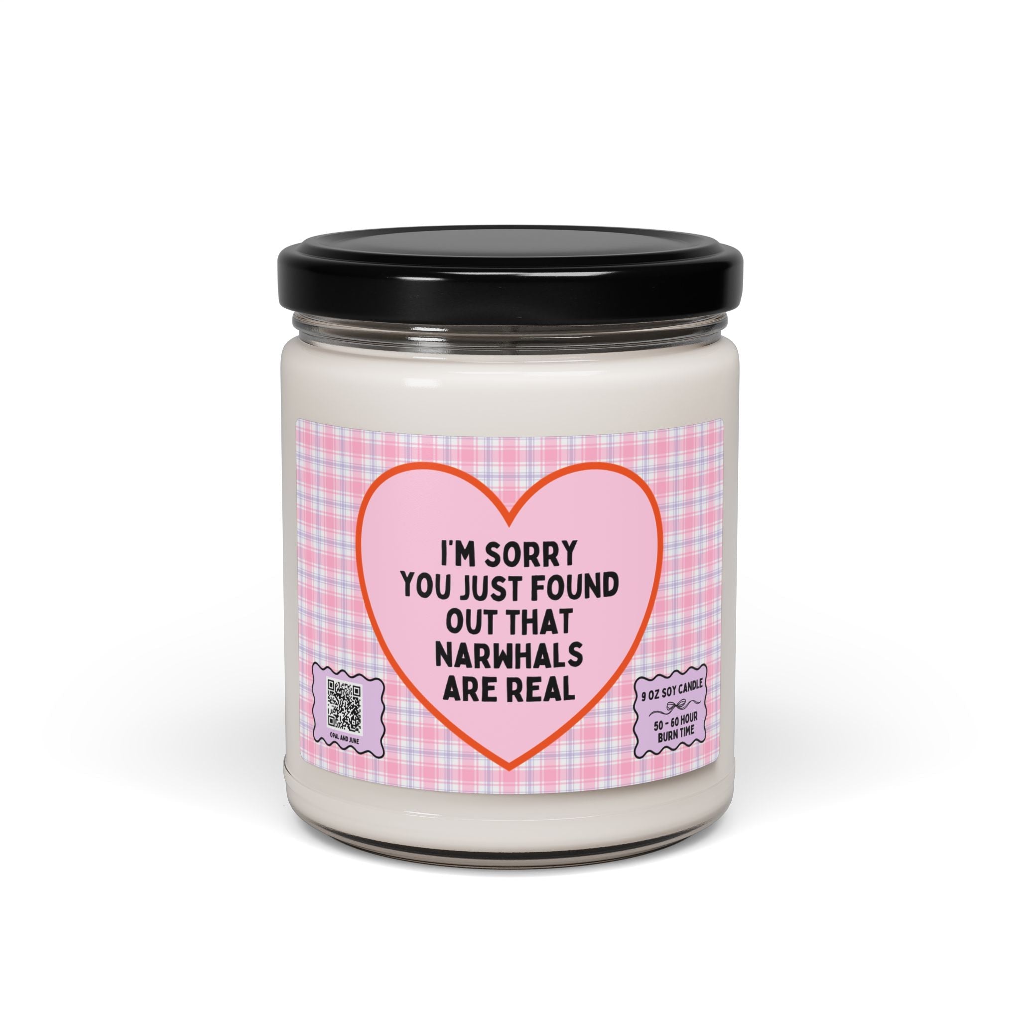 Funny Narwhal 9 oz Soy Candle for Animal Lover, Funny Friend Gift: I'm Sorry You Just Found Out That Narwhals Are Real, Gift from Sibling - Opal and June