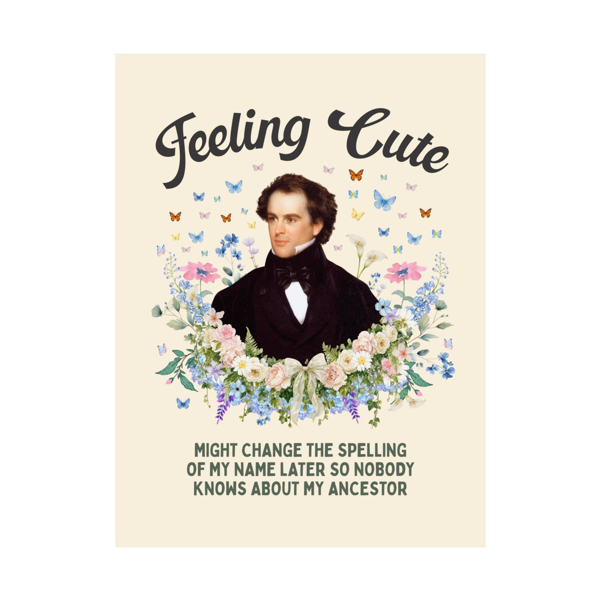 Funny Nathaniel Hawthorne Wall Decor: Feeling Cute Might Change the Spelling of My Name Later, Salem Massachusetts History Buff Gift - Opal and June