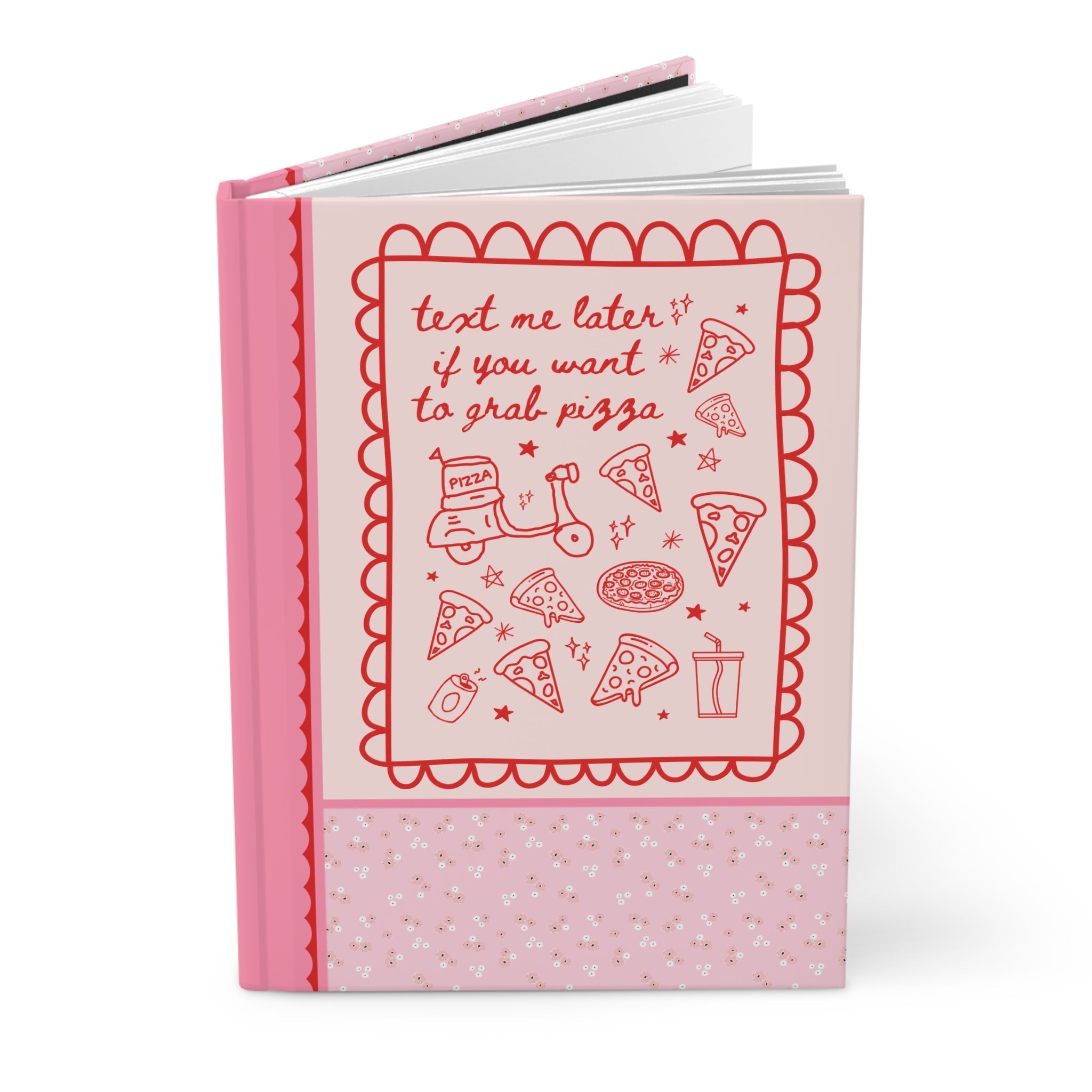 Funny Pizza Lover Gift, Friend Who Loves Pizza and Texting: Text Me Later if You Want to Grab Pizza, Bookish Hardcover Notebook for Writer - Opal and June