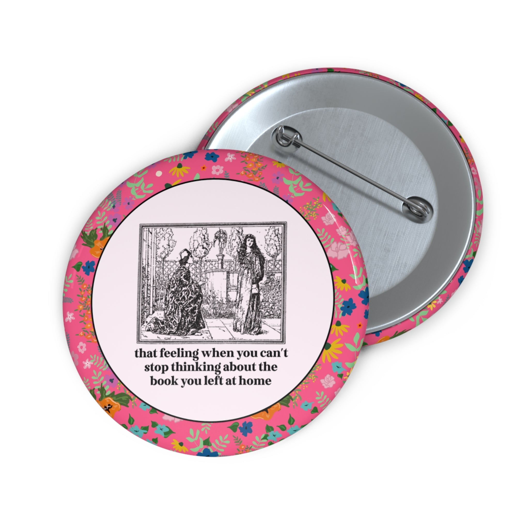 Funny Romance Reader Button, Vintage Aesthetic, Hot Pink Floral Background: When You Can't Stop Thinking about the Book You Left at Home - Opal and June