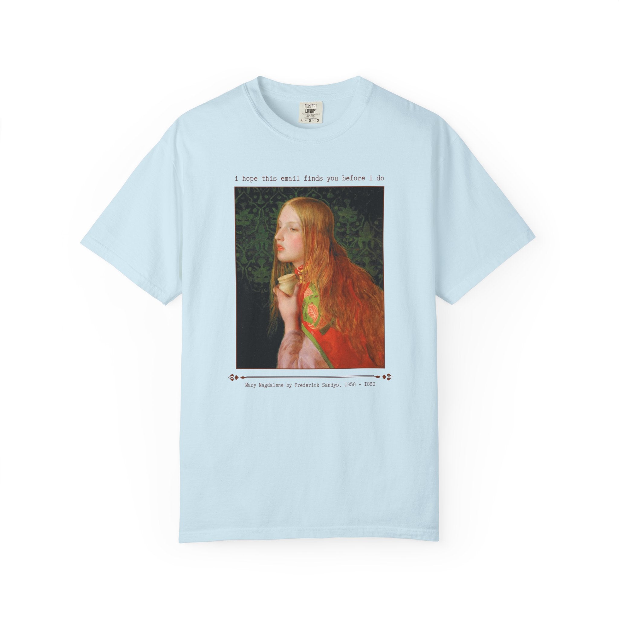Funny Sarcastic Art History Tee Shirt, Famous Painting by Frederick Sandys, 19th Century Mary Magdalene Pre - Raphaelite Art, Co - Worker Gift - Opal and June
