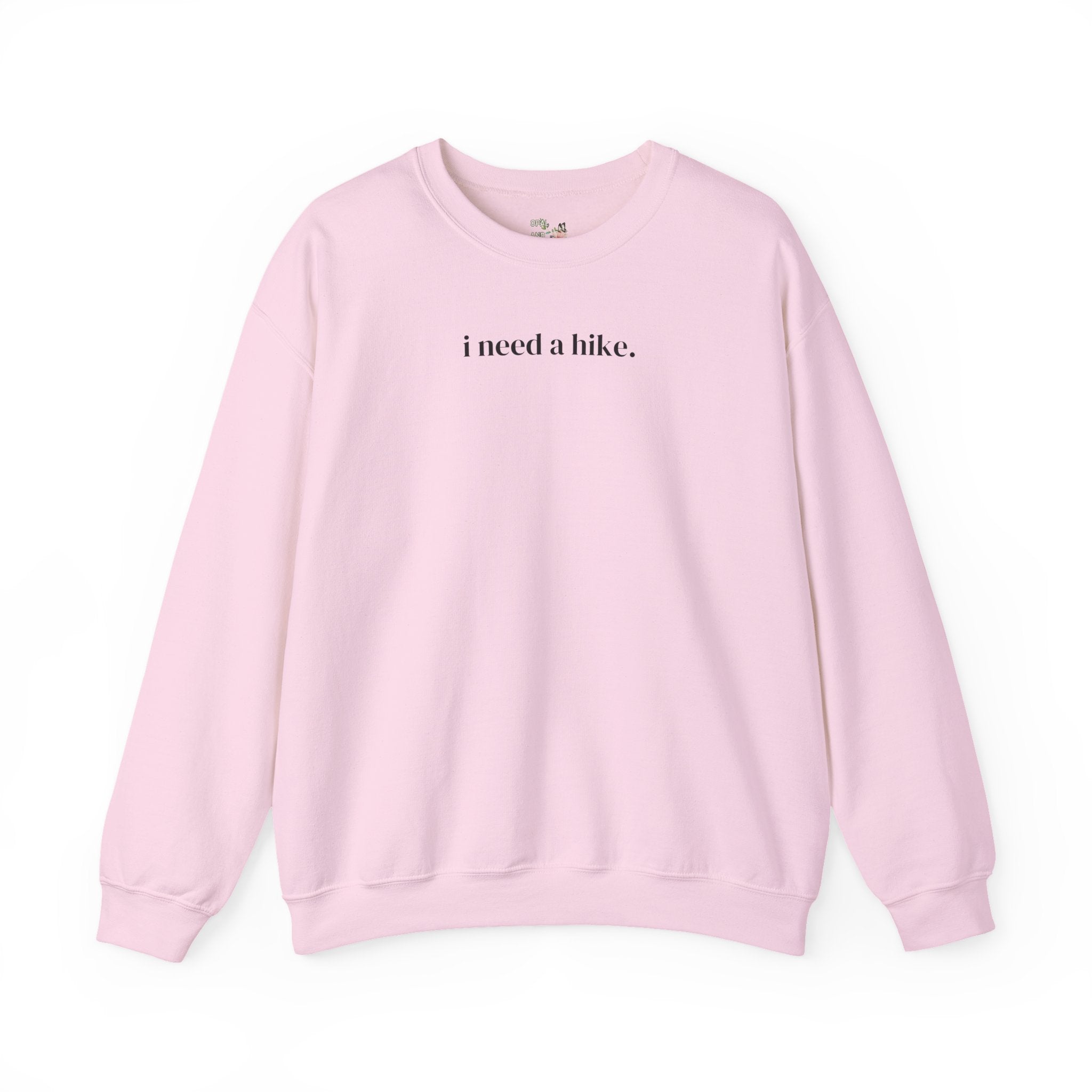 Funny Saying Hiking Lover Sweatshirt for Mom or Friend Who Loves Hiking: I Need a Hike, Cute and Sarcastic Camping Present for Nature Lover - Opal and June