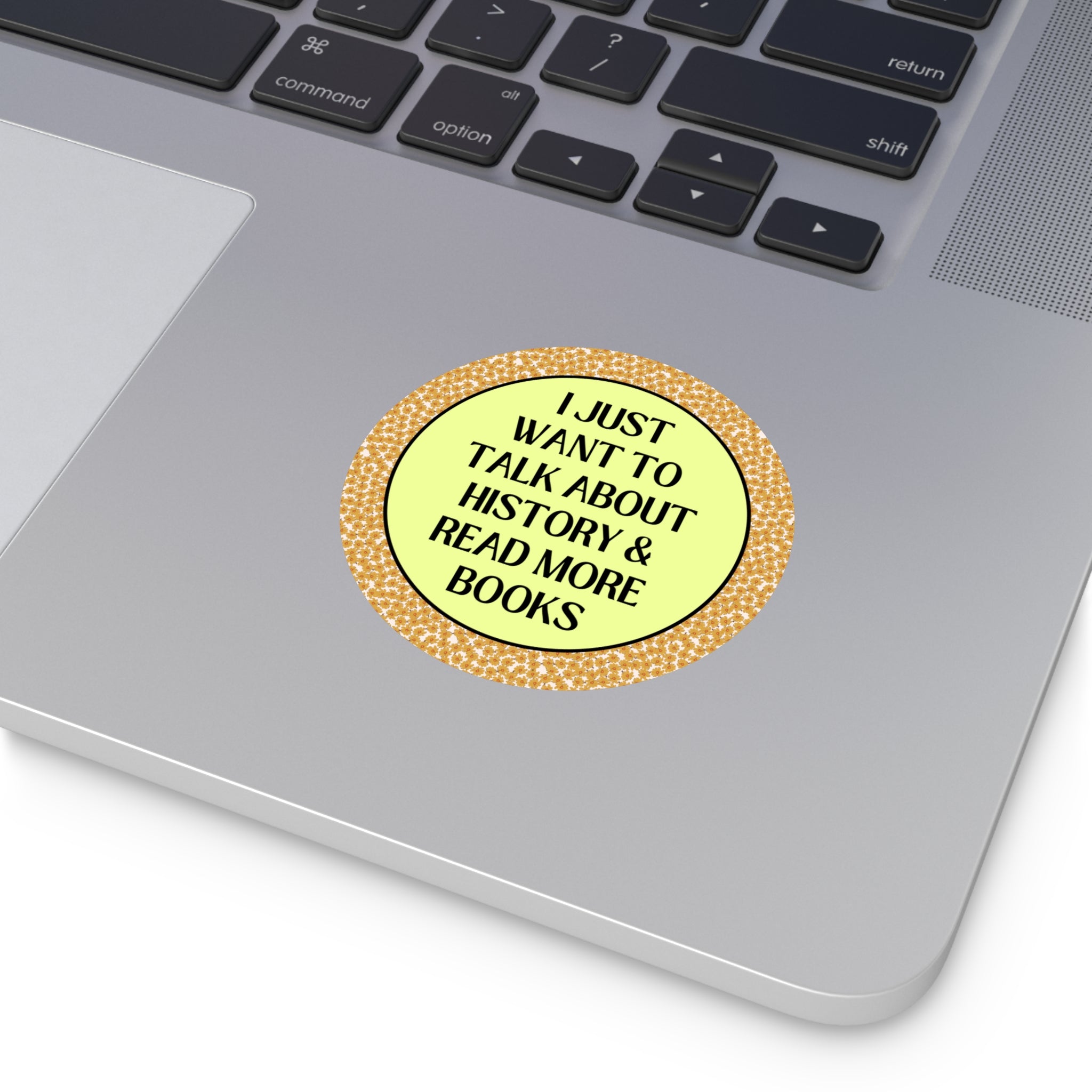Funny Saying History Sticker: I Just Want to Talk About History, Read More Books | Gift for Historian, Bookworm Sticker for History Lover - Opal and June