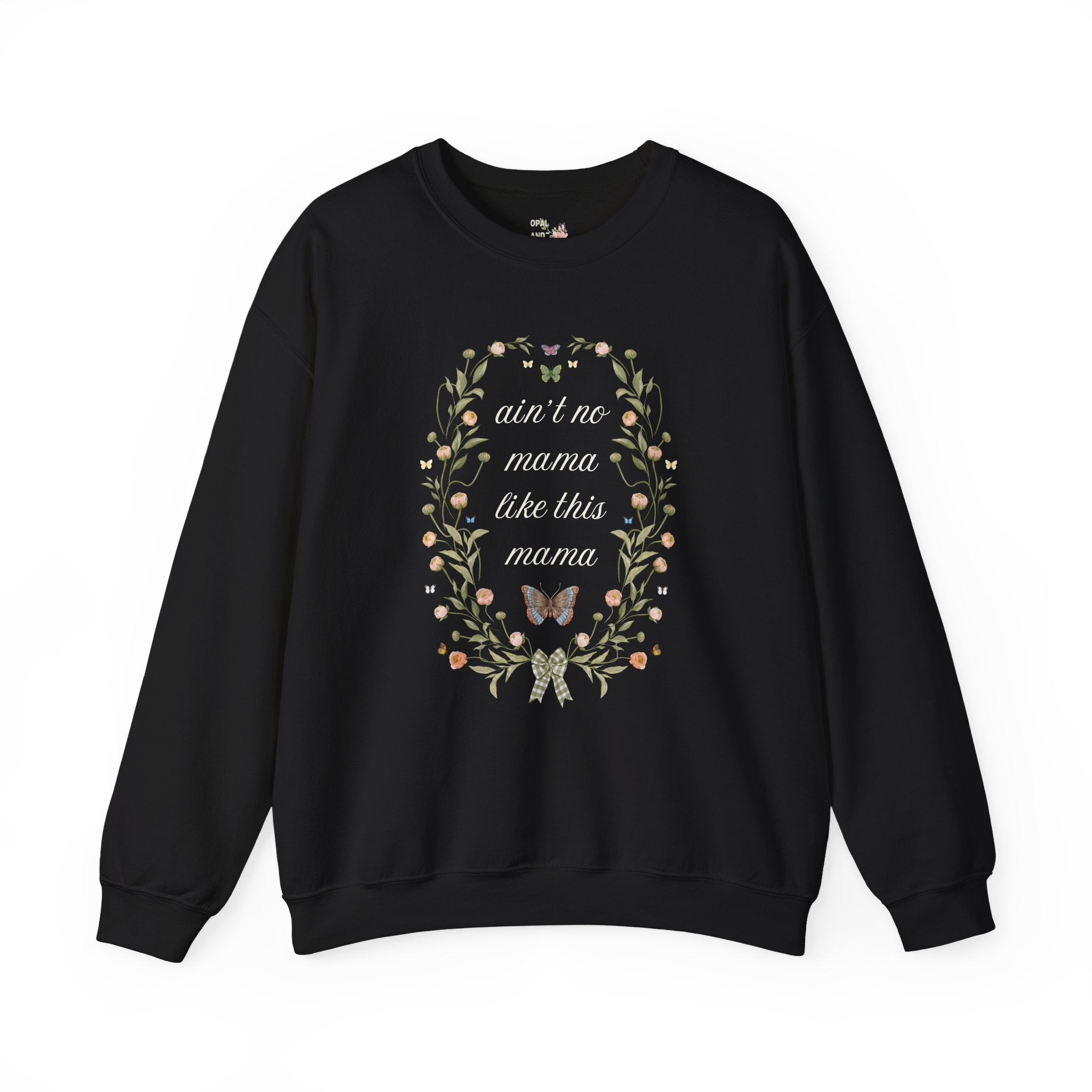 Funny Saying Mother's Day Gift for Mom Who Loves Flowers Cute Floral, Cottagecore Sweatshirt , New Mama, Mom of Teens Present from Daughter - Opal and June