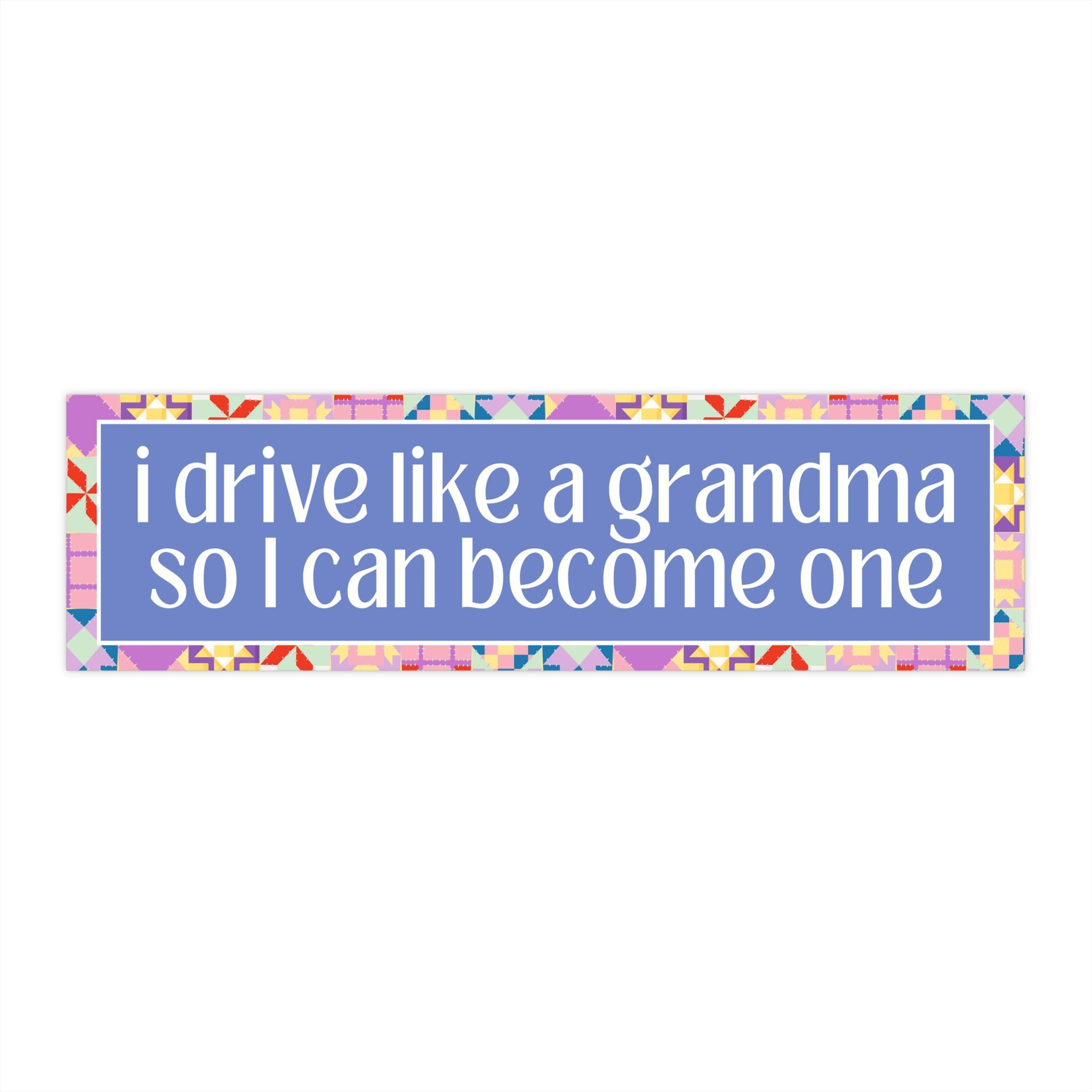 Funny Slow Driver Bumper Sticker: I Drive Like a Grandma, Vintage Quilt Aesthetic, Boho Retro Flowers, Anxious Driver, Vinyl Car Decal - Opal and June