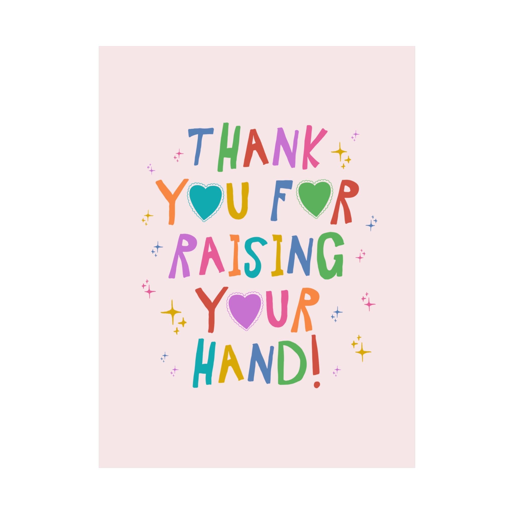 Funny Teacher Poster Print for High School Teacher, Early Childhood Education Major Graduation Gift: Thank You For Raising Your Hand - Opal and June