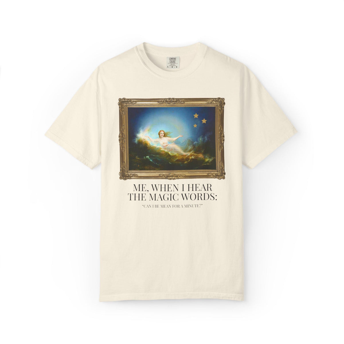 Funny Unhinged Art History Lover Tee Shirt for Best Friend or Friend Group: Silly I Could Be Meaner Maximalist T-Shirt for Friend's Birthday - Opal and June