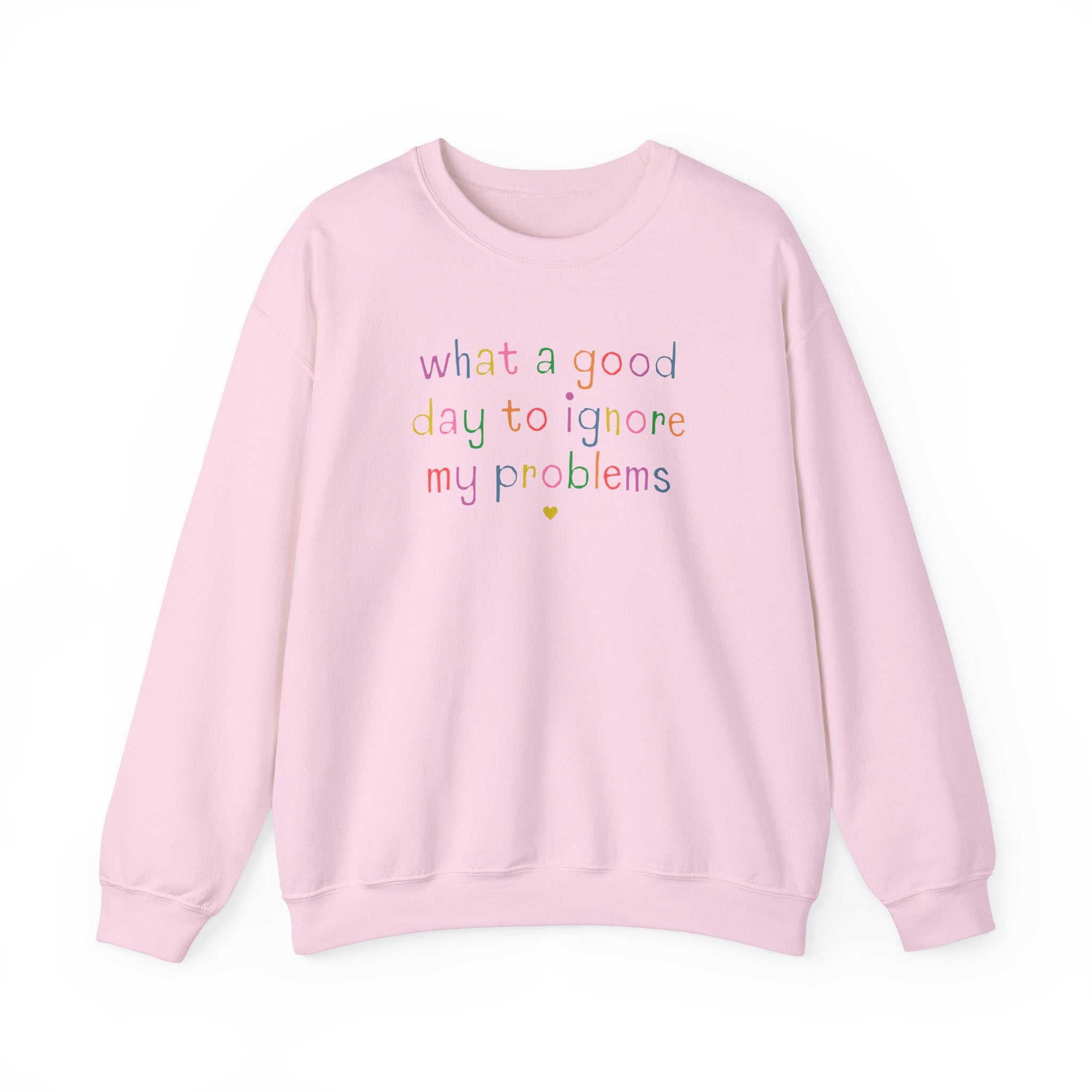 Funny Unhinged Crewneck for Silly Chaotic Friend: What a Good Day to Ignore My Problems, Stay Home Homebody Sweatshirt with Funny Saying - Opal and June