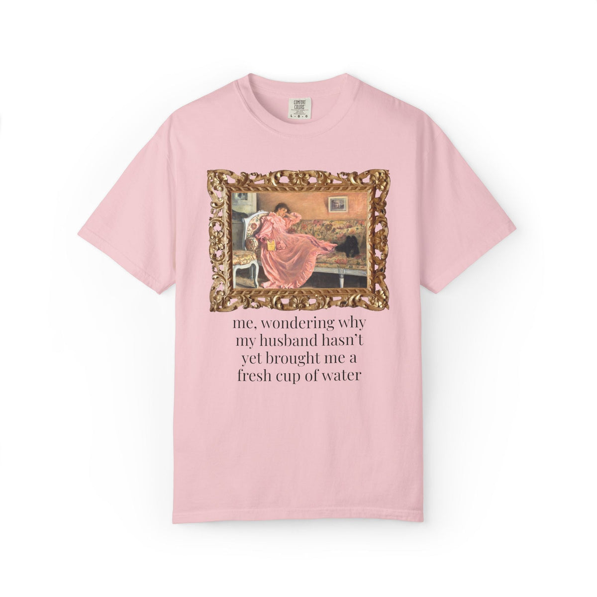 Funny Wife Art History Tee Shirt: Me, Wondering Why My Husband Hasn't Yet Brought Me a Fresh Cup of Water, Silly Maximalist T-Shirt for Wife - Opal and June