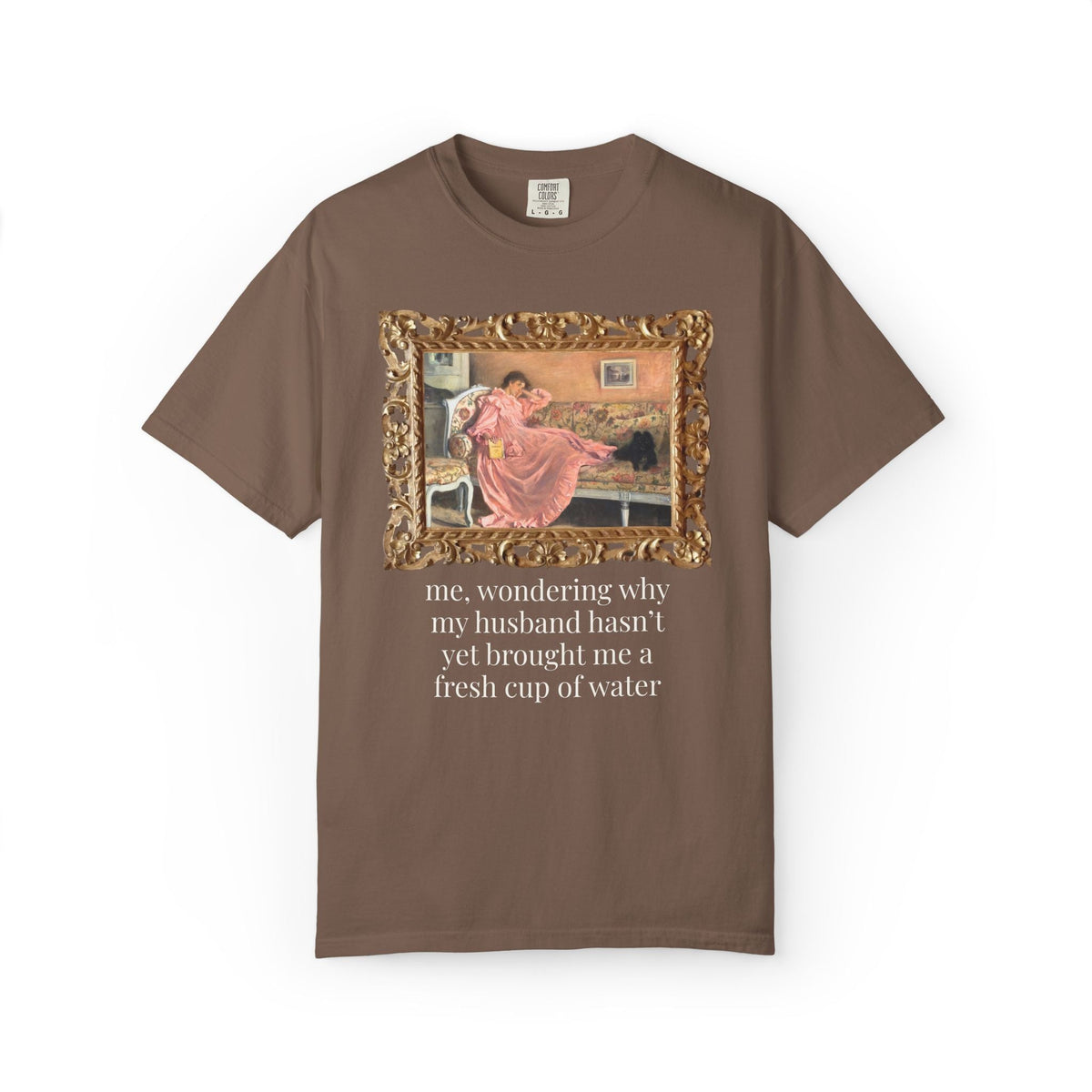 Funny Wife Art History Tee Shirt: Me, Wondering Why My Husband Hasn't Yet Brought Me a Fresh Cup of Water, Silly Maximalist T-Shirt for Wife - Opal and June
