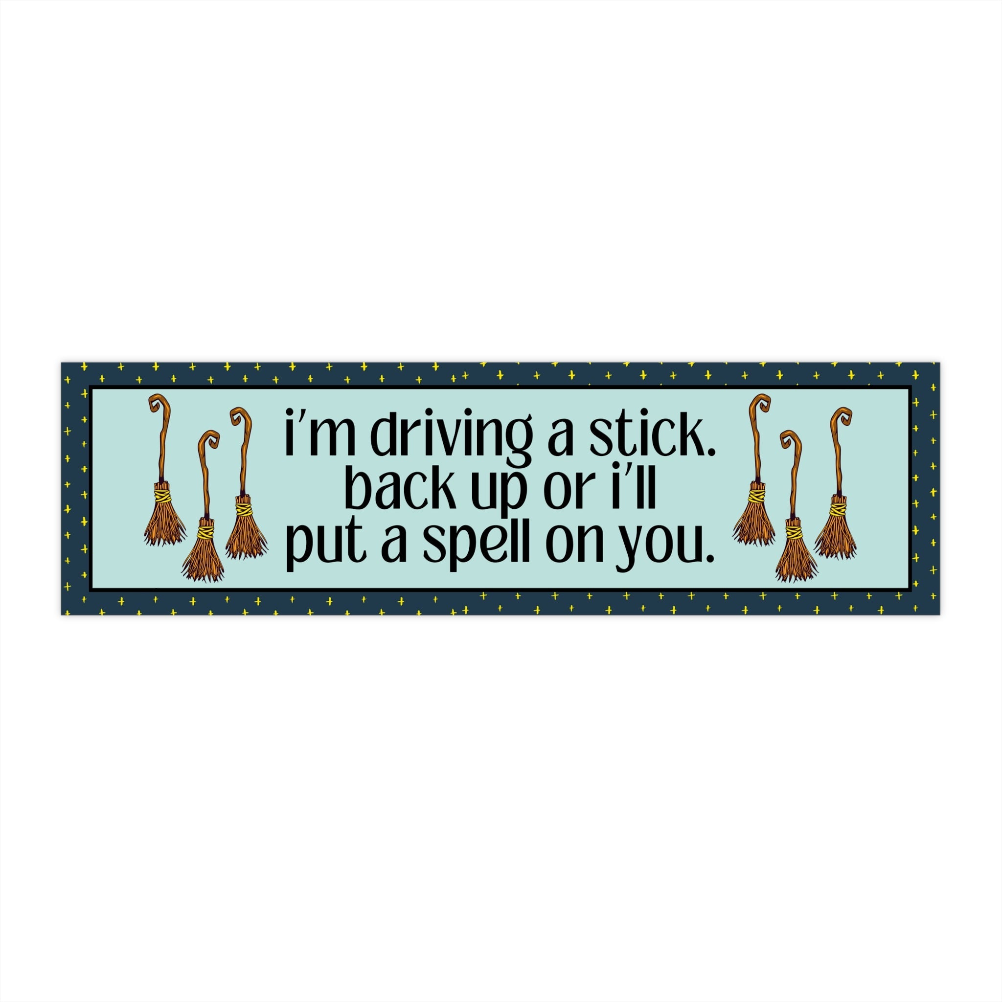 Funny Witchy Bumper Sticker for Friend Who Loves Spells and Drives a Stick Shift, New Driver Gift with Witchy Vibes and Stars, 16th Birthday - Opal and June