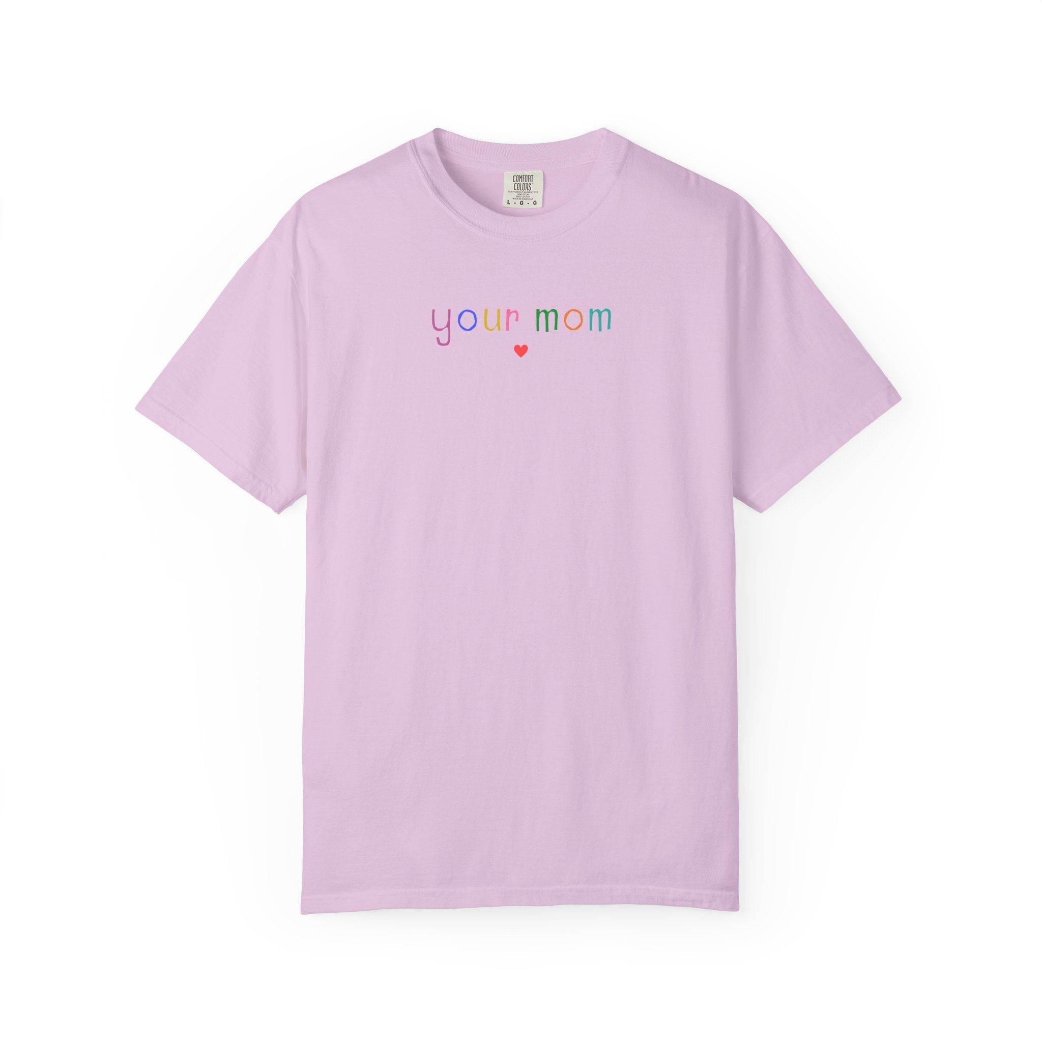 Funny Your Mom Tee Shirt - Opal and June