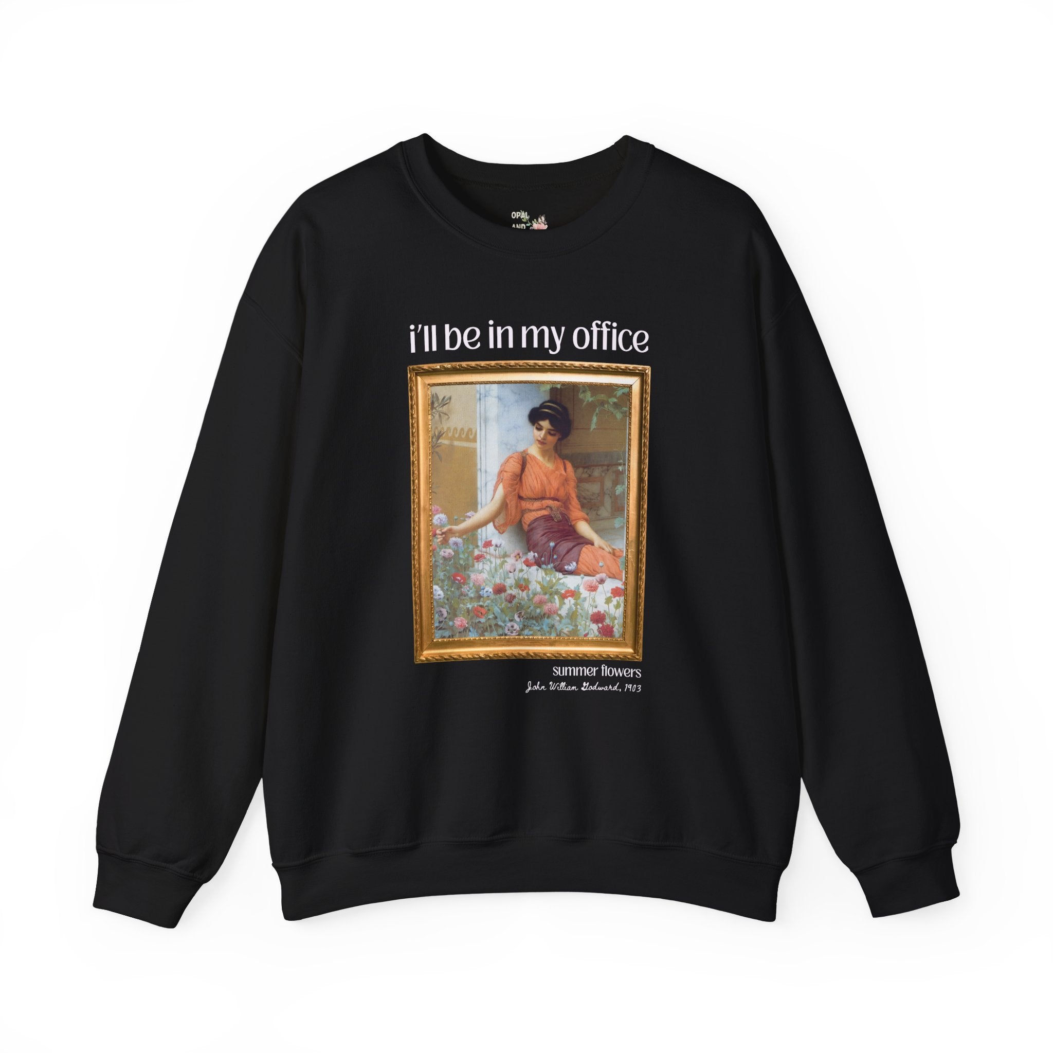 Gardening Art History Sweatshirt: I'll Be In My Office, Boho Flower Farmer Crewneck, Summer Flowers by John William Godward, European Artist - Opal and June