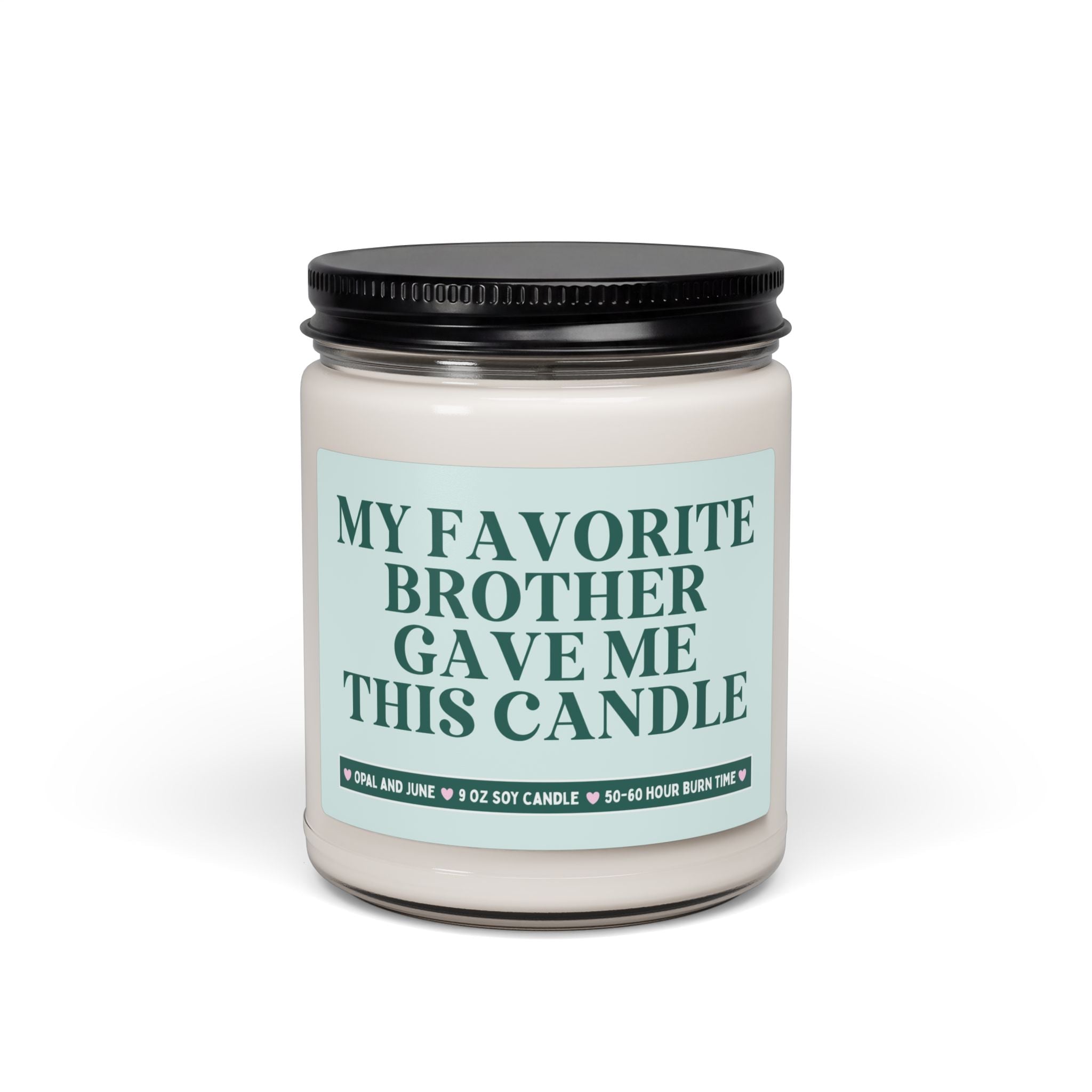 Gift from Brother: My Favorite Brother Gave Me This Candle | 9 Oz Soy Candle for Brother or Sister, Funny Sibling Gift from Older Brother - Opal and June