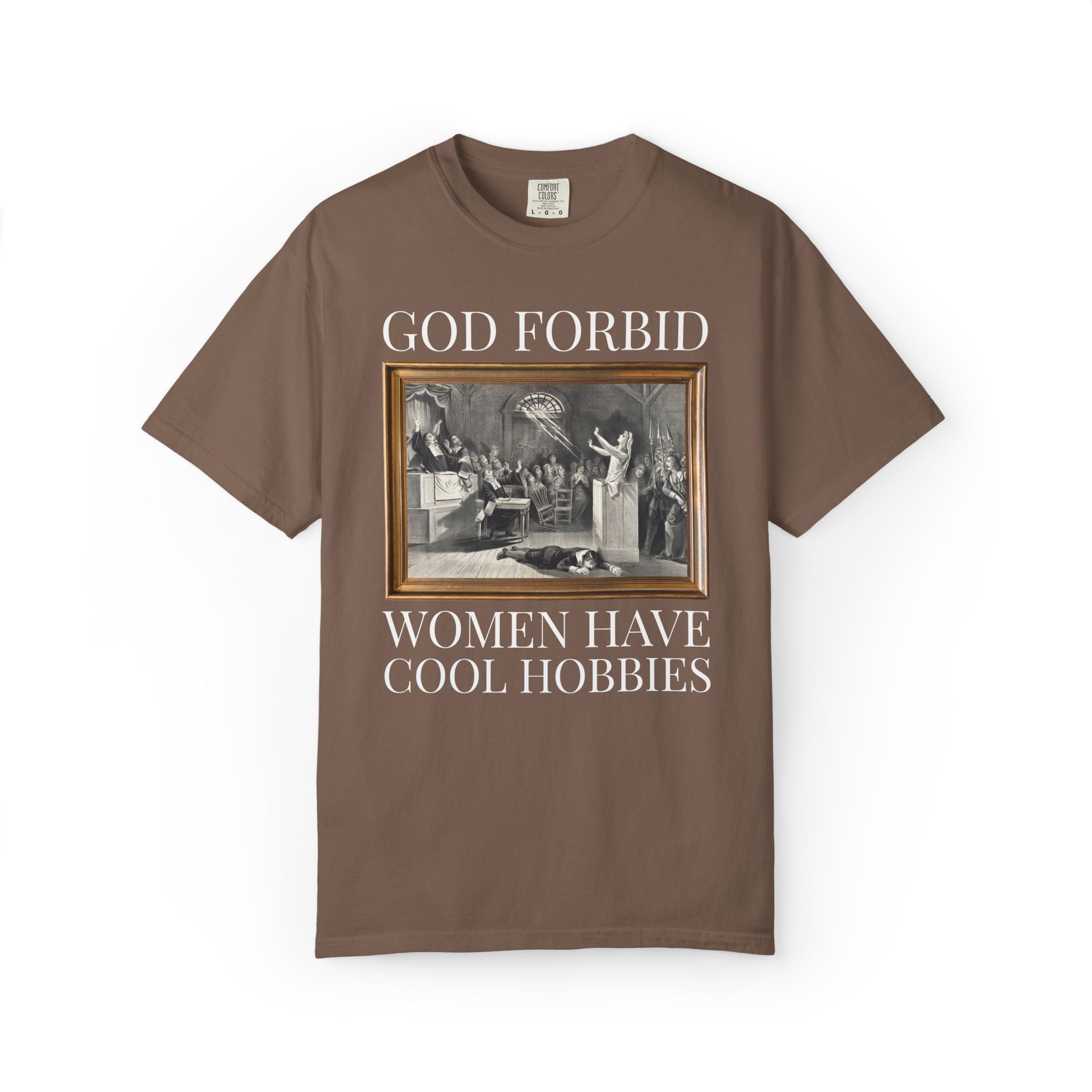God Forbid Women Have Cool Hobbies Salem Witch Trials Tee Shirt for Halloween, Spooky History Buff T-Shirt, Women's History Month Gift - Opal and June