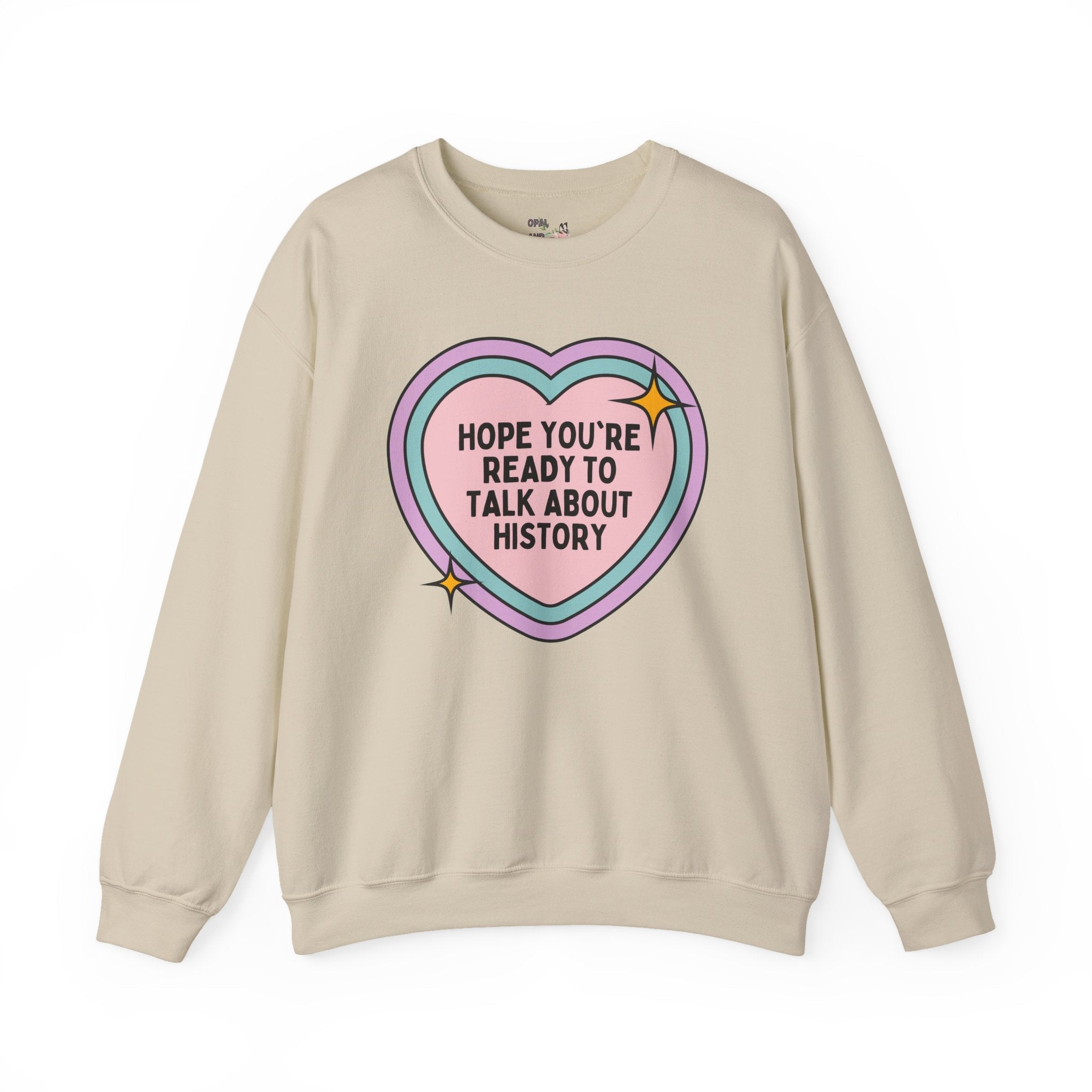 Groovy History Sweatshirt for History Professor: Hope You're Ready to Talk About History | Funny Retro Heart Shirt, Gift for History Teacher - Opal and June