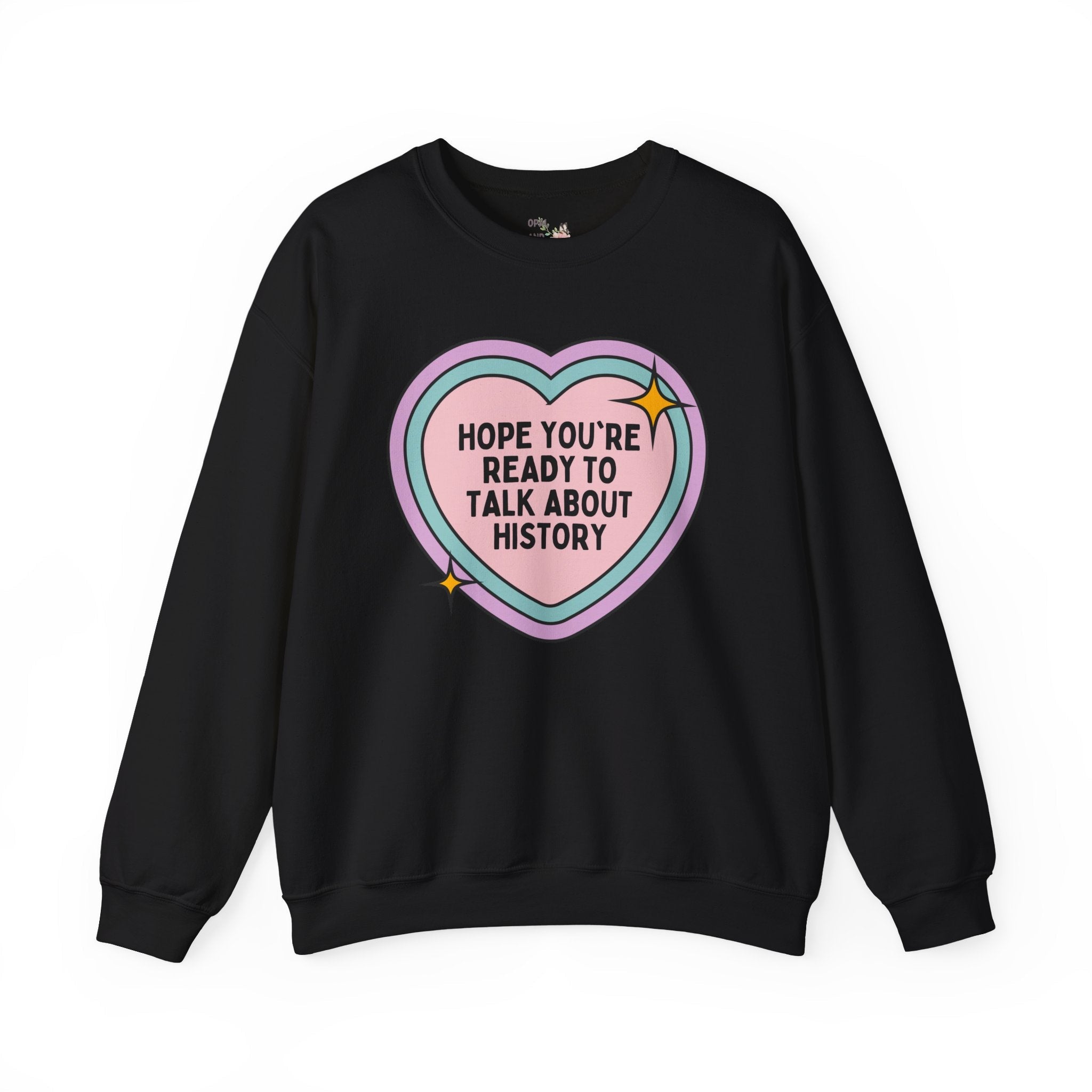 Groovy History Sweatshirt for History Professor: Hope You're Ready to Talk About History | Funny Retro Heart Shirt, Gift for History Teacher - Opal and June