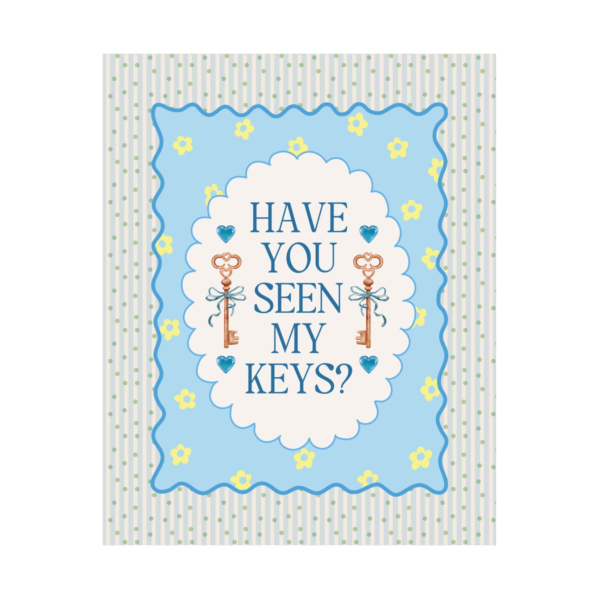 Have You Seen My Keys? Cute Poster Print for Living Room or Garage Entry Room, Silly and Nostalgic Gift for First Apartment, Decor for Dorm - Opal and June