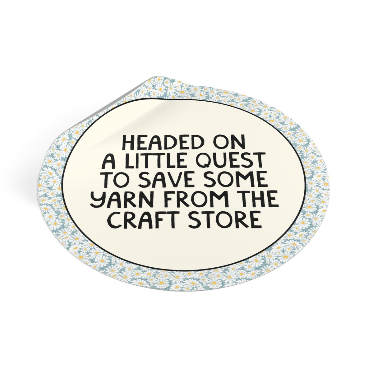 Headed on a Little Quest to Save Some Yarn From the Craft Store: Funny Knitting or Crochet Lover Sticker for Crafter - Opal and June