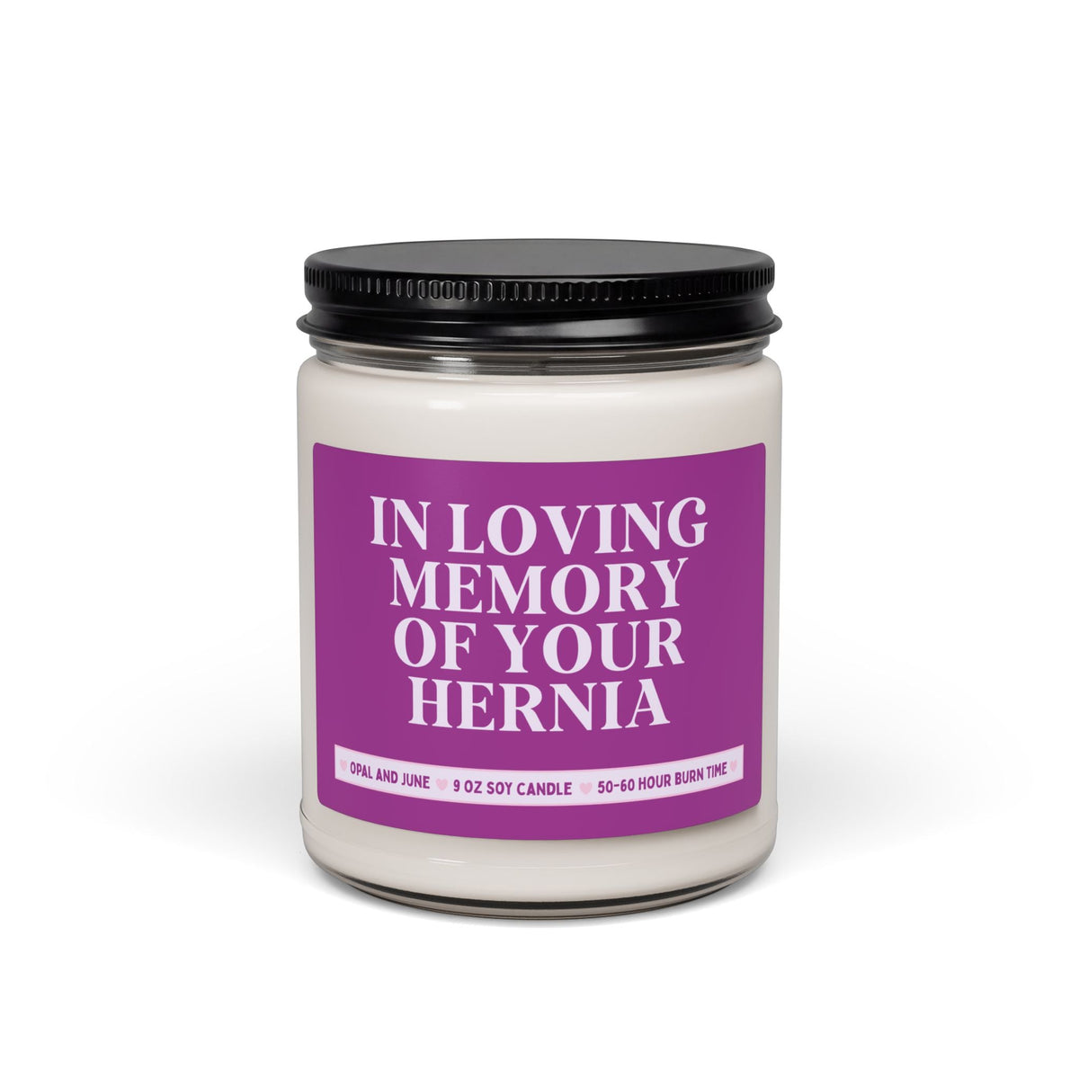 Hernia Surgery Candle for Mom or Partner Having Hernia Surgery: In Loving Memory of Your Hernia, Silly and Cute Post Recovery Surgery Gift - Opal and June