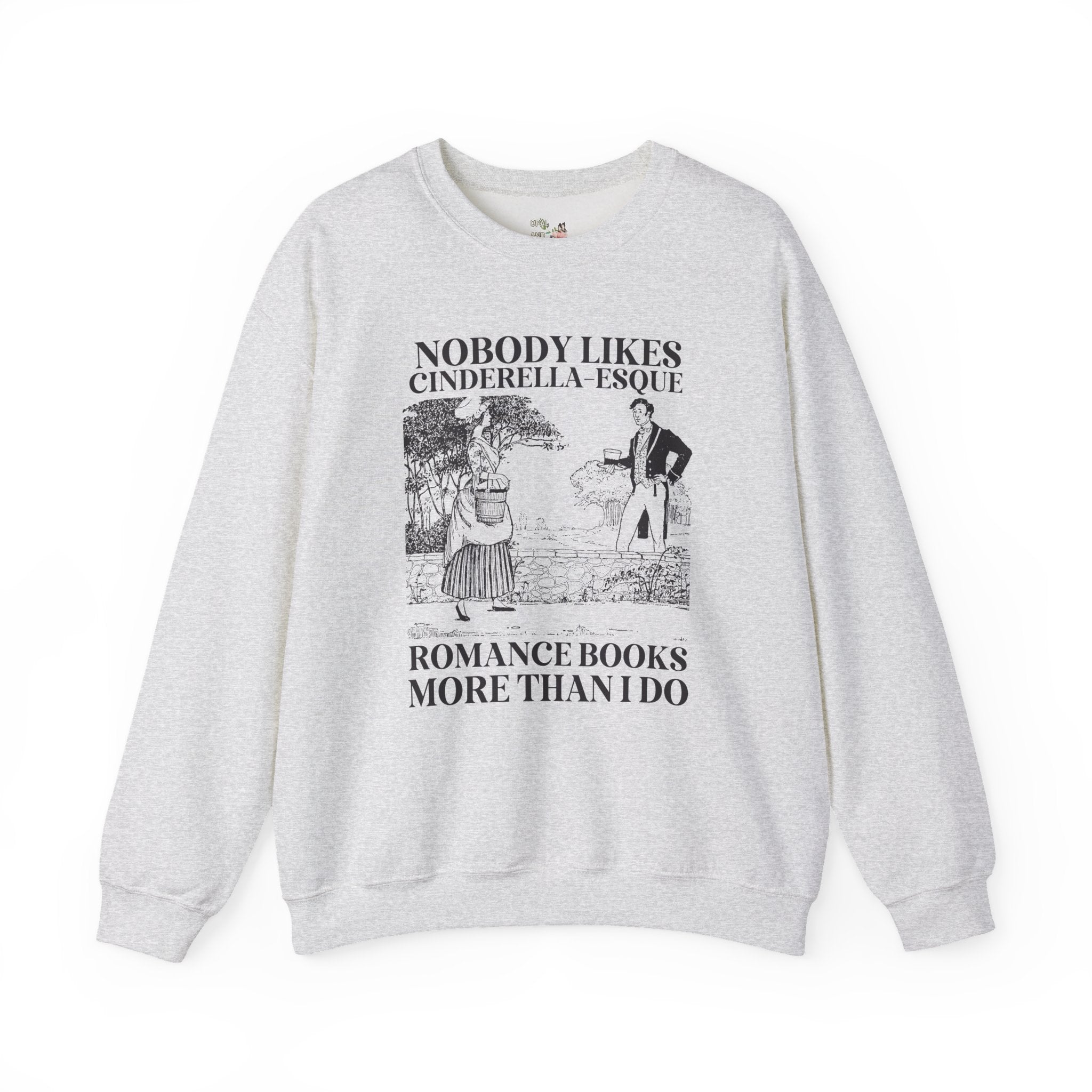 Historical Romance Sweatshirt, Romance Reader Who Loves Books Inspired by Brothers Grimm, Hans Christian Andersen Cinderella Fairy Tale - Opal and June