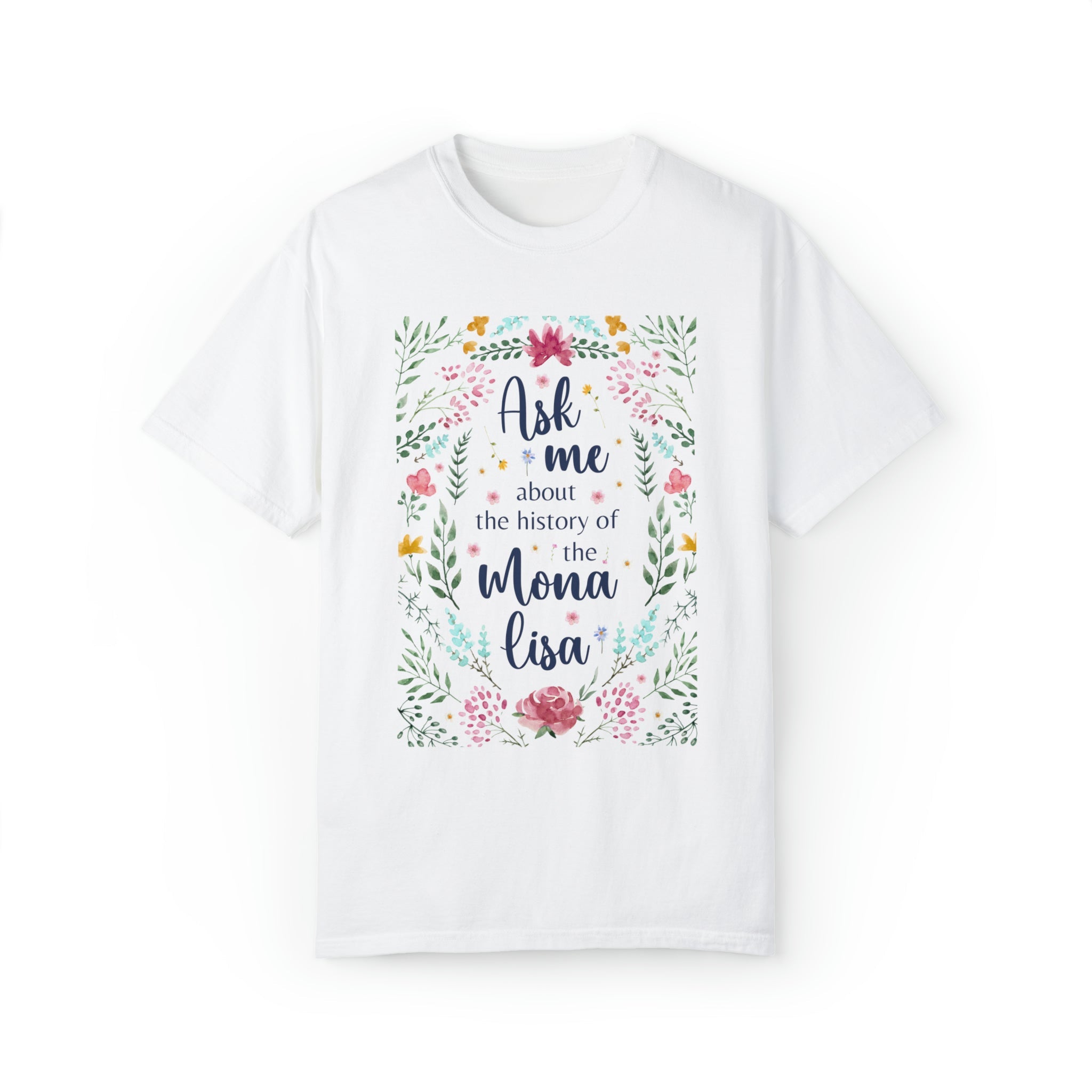 History Shirt for Art Lover: Ask Me About the History of the Mona Lisa - Opal and June