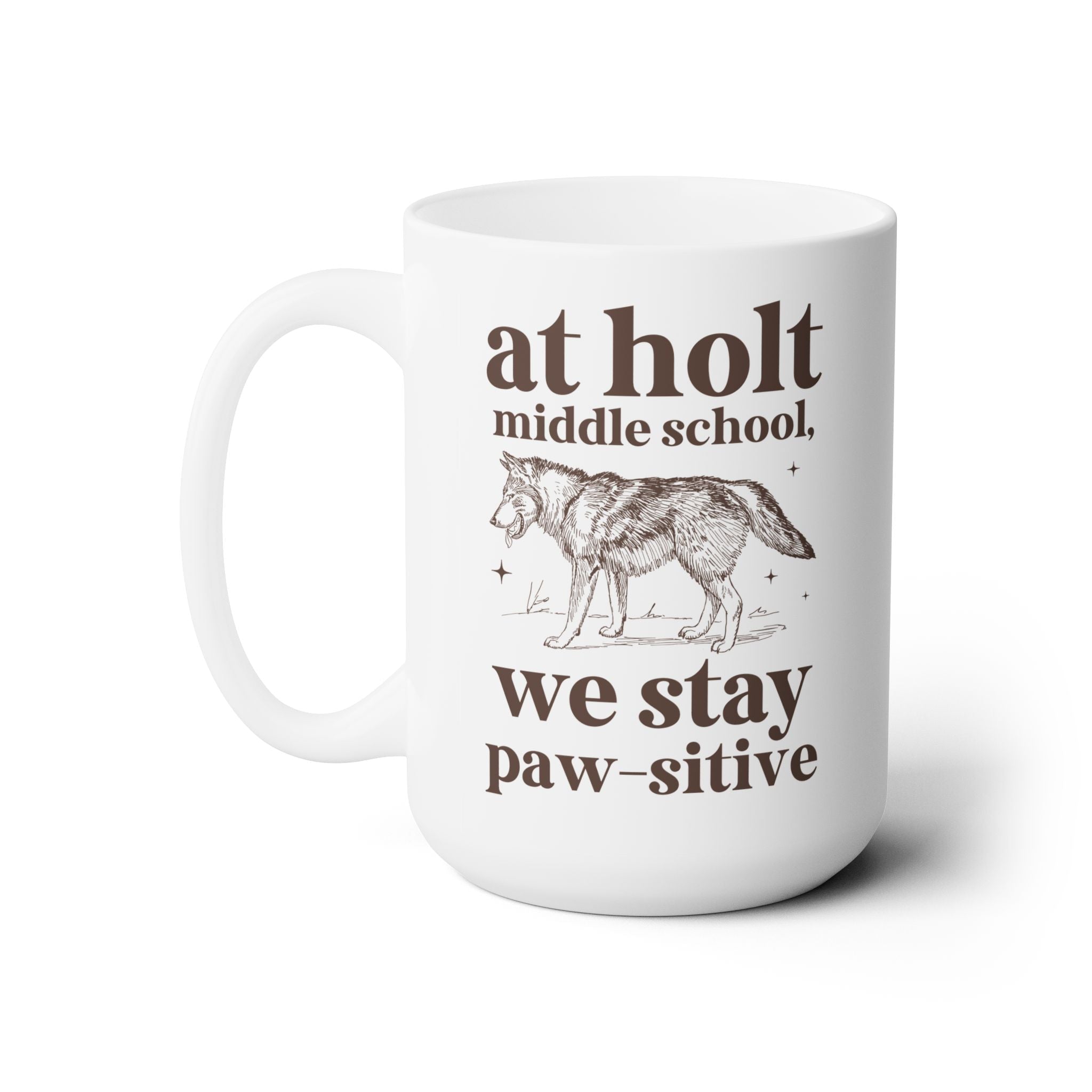Holt Middle School: We Stay Paw - sitive | FPS + Opal and June 15 Oz Coffee Mug, Fayetteville Public Schools - Opal and June
