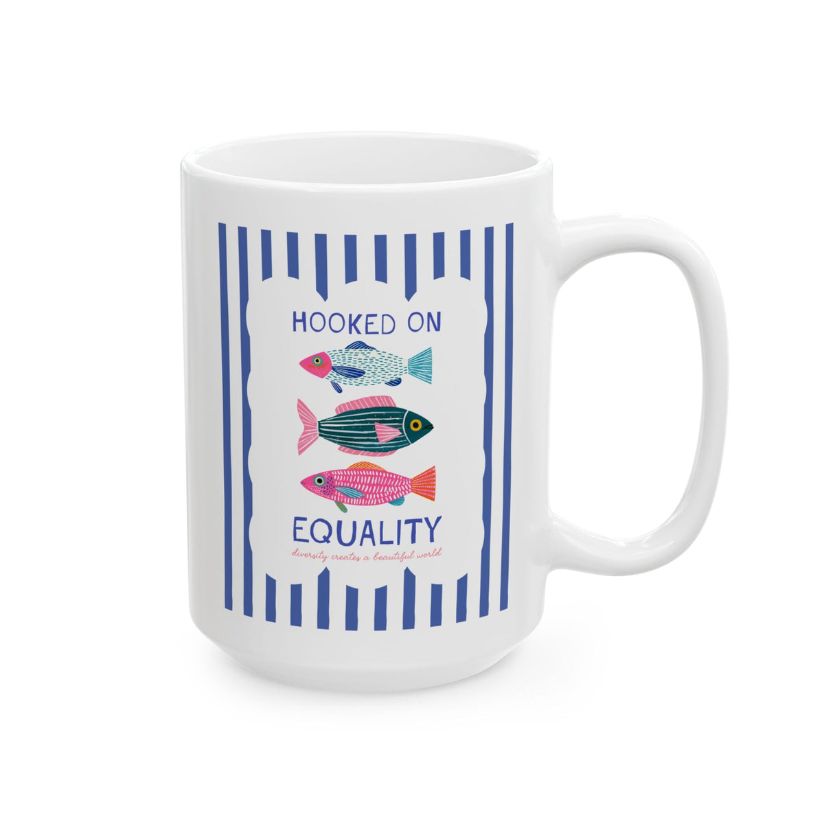 Hooked on Equality: Diversity Creates a Beautiful World | Cute Striped Fish Lover Coffee Mug for Leftist, Equal Rights Feminist Social Justice Fishing Coffee Mug - Opal and June