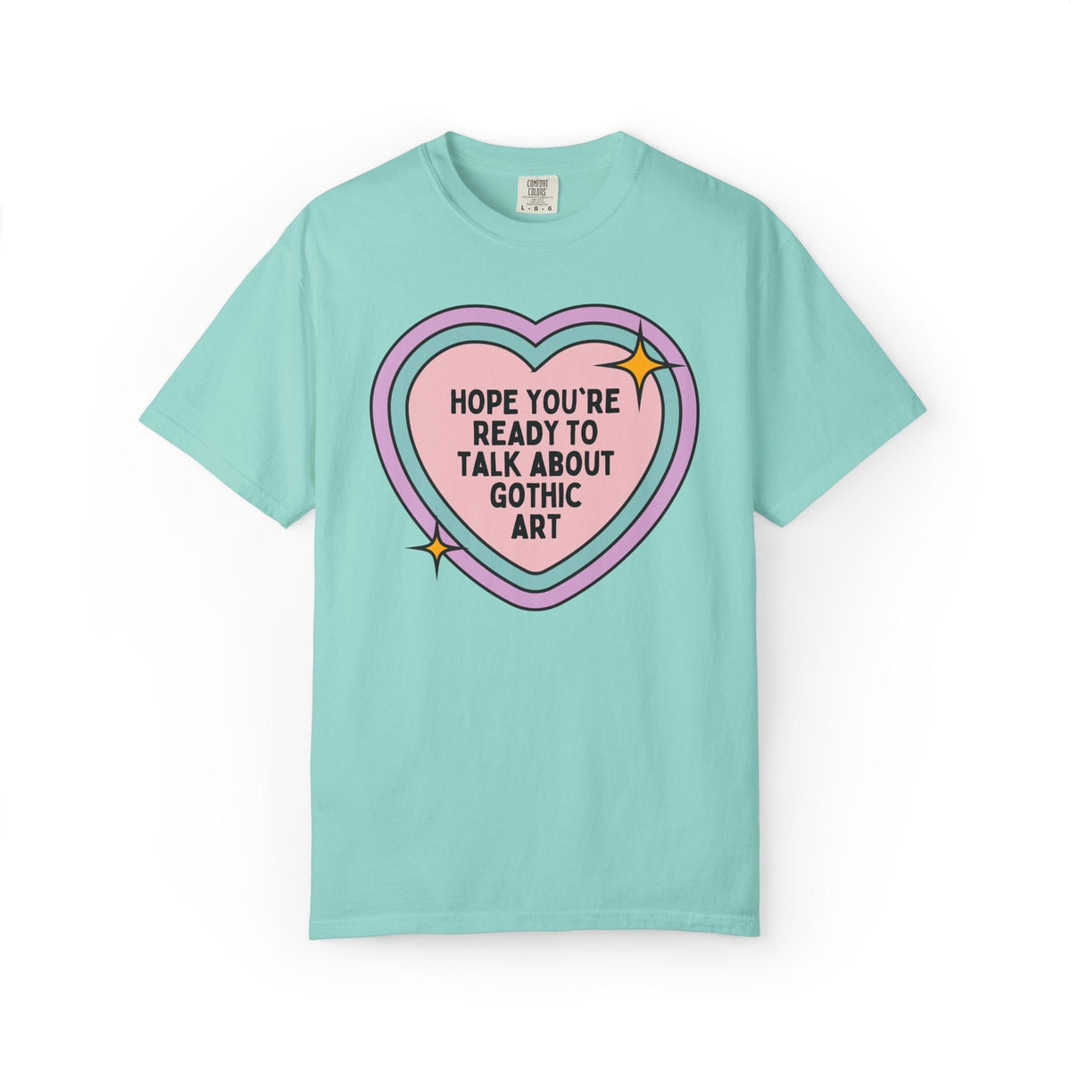 Hope You're Ready to Talk About Gothic Art Tee Shirt: Funny 12th 13th and 14th Century Art Historian Gift for Friend Who Loves Gothic Art and Architecture - Opal and June