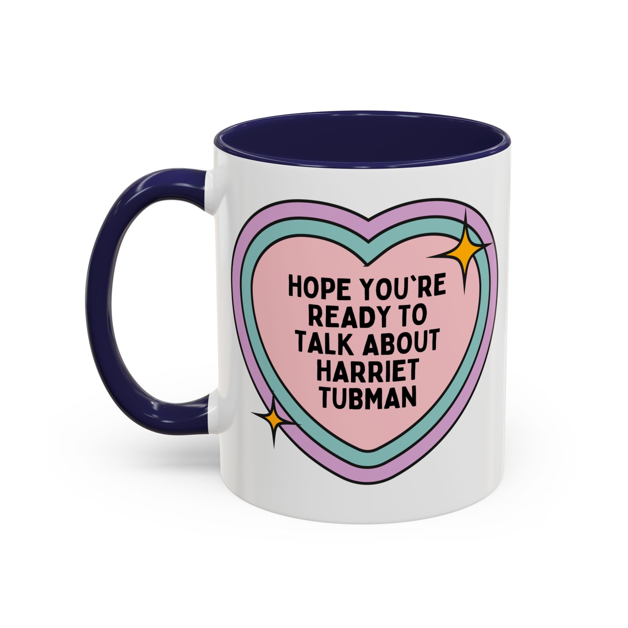 Hope You're Ready to Talk About Harriet Tubman Coffee Mug: Women's History Month, American History Mug with Heart, Social Studies Teacher Gift, Black History Month - Opal and June