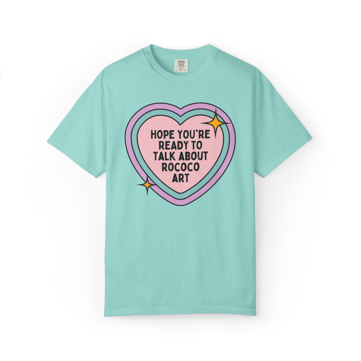 Hope You're Ready to Talk About Rococo Art History Tee Shirt, 18th Century French and European Art History Buff Late Baroque Maximalist T-Shirt - Opal and June