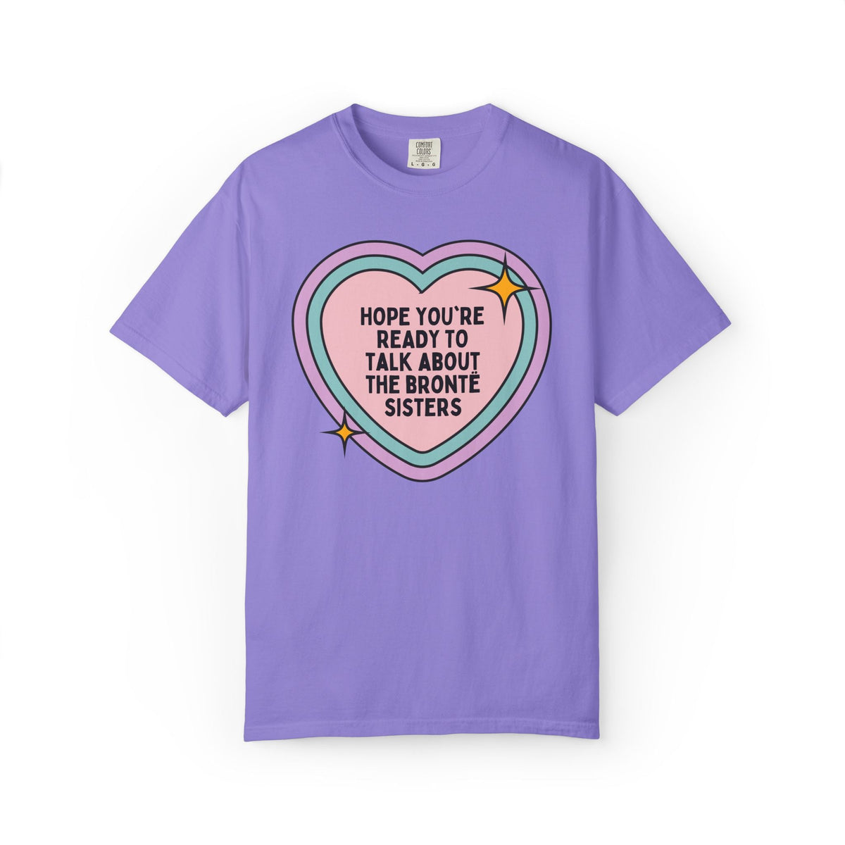 Hope You're Ready to Talk About The Bronte Sisters Tee Shirt for Classic Literature Bookworm, 1800s Female Writers, 19th Century English Literature Tee - Opal and June