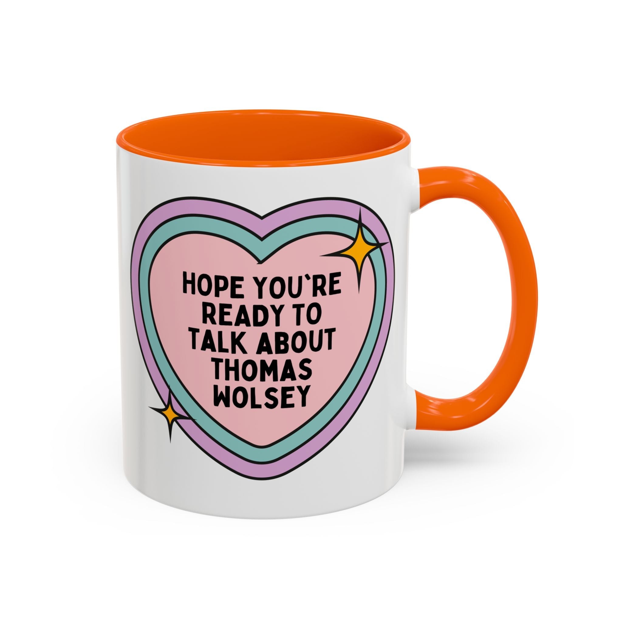 Hope You're Ready to Talk About Thomas Wolsey Coffee Mug: Funny Saying 16th Century English History, Religious History Present with Heart - Opal and June