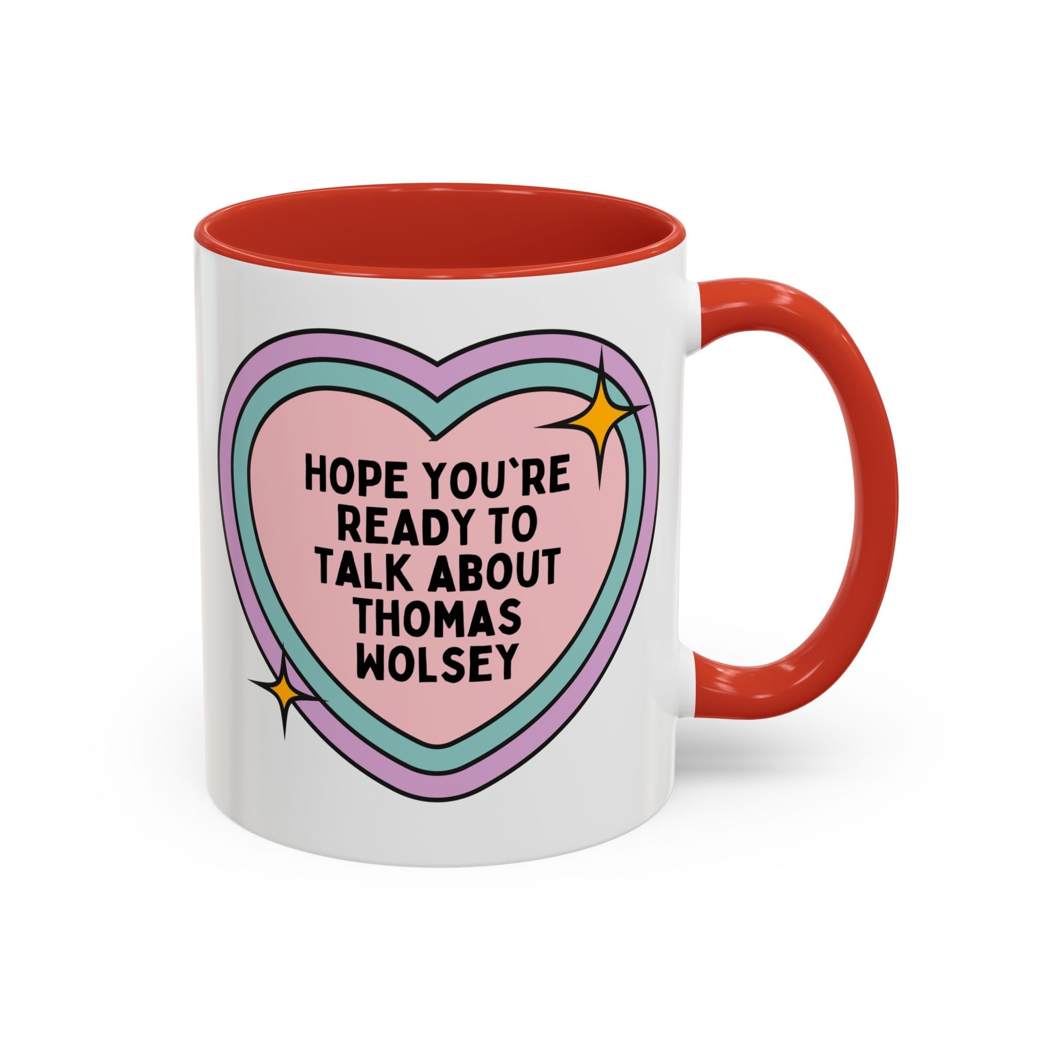 Hope You're Ready to Talk About Thomas Wolsey Coffee Mug: Funny Saying 16th Century English History, Religious History Present with Heart - Opal and June