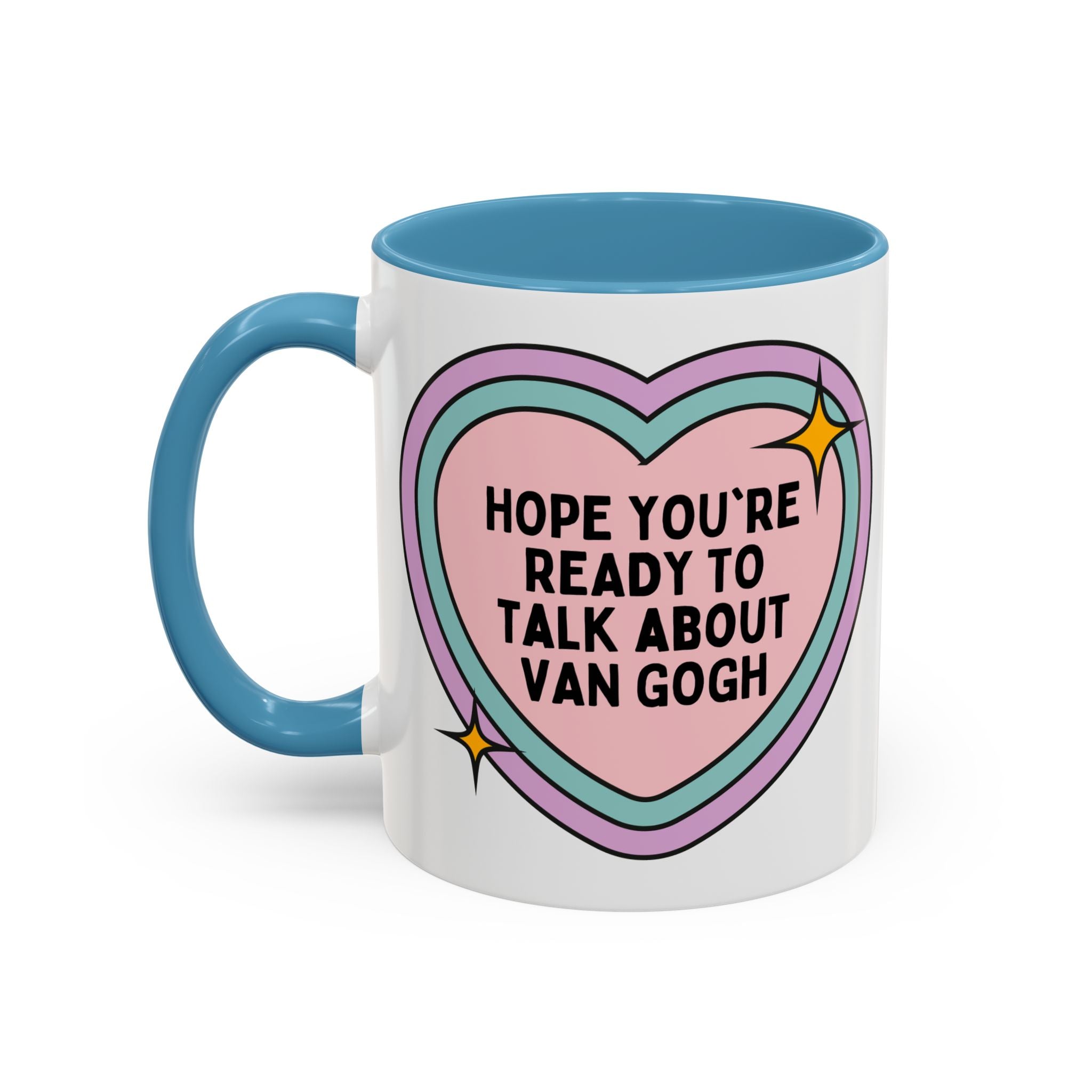 Hope You're Ready to Talk About Vincent Van Gogh Coffee Mug, European Art Historian, Humanities Major Gift, Funny 19th Century Post - Impressionist Artist - Opal and June