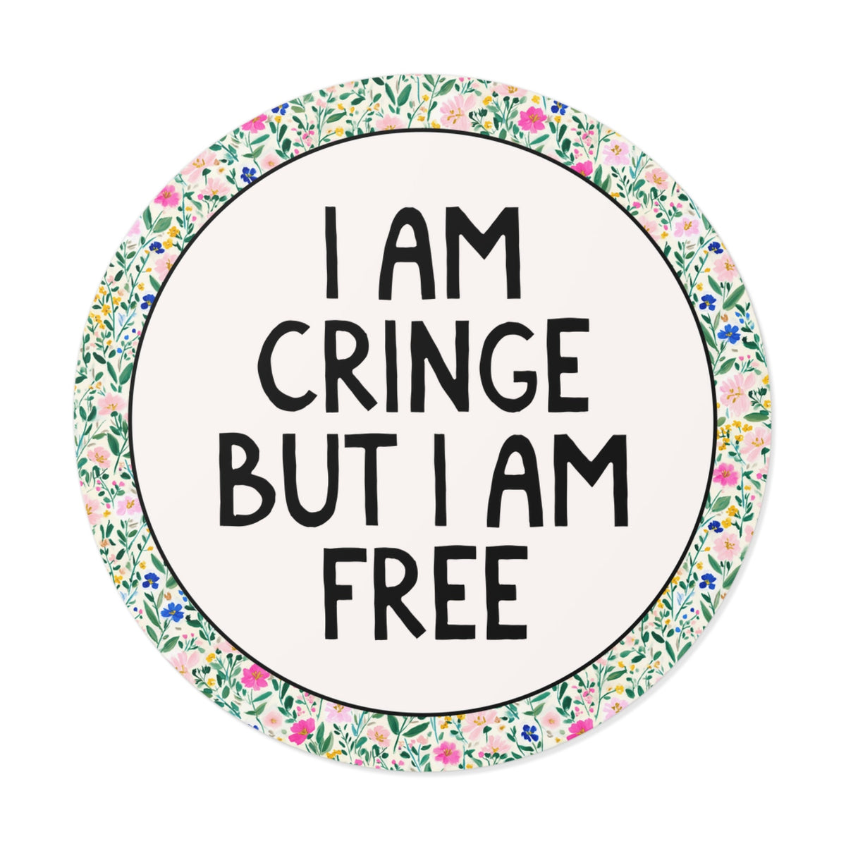 I am Cringe But I am Free - Opal and June