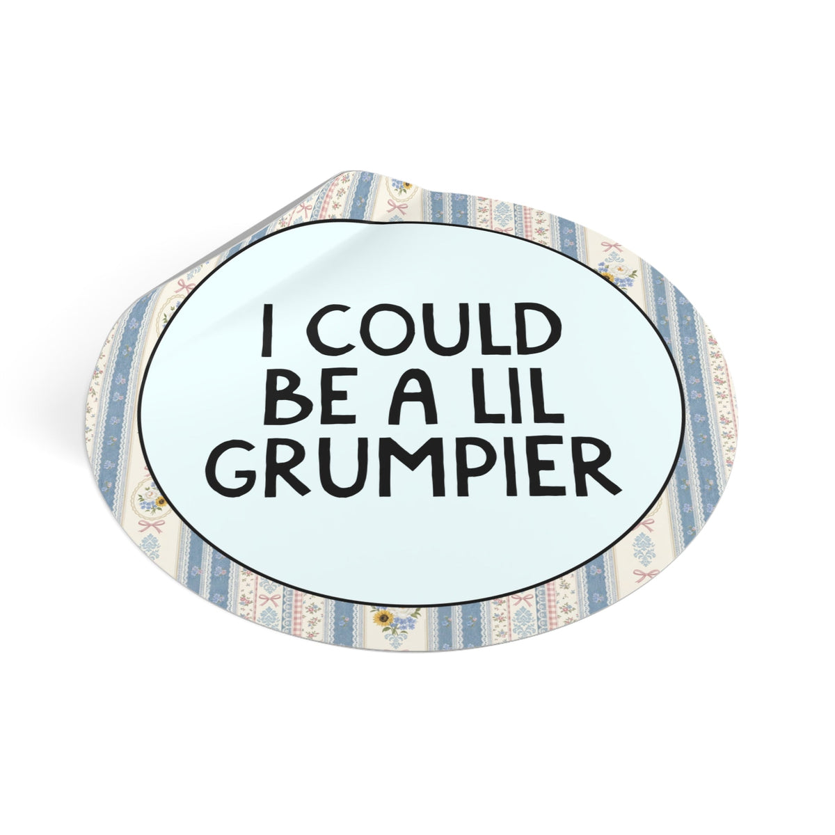 I Could Be a Lil Grumpier - Opal and June