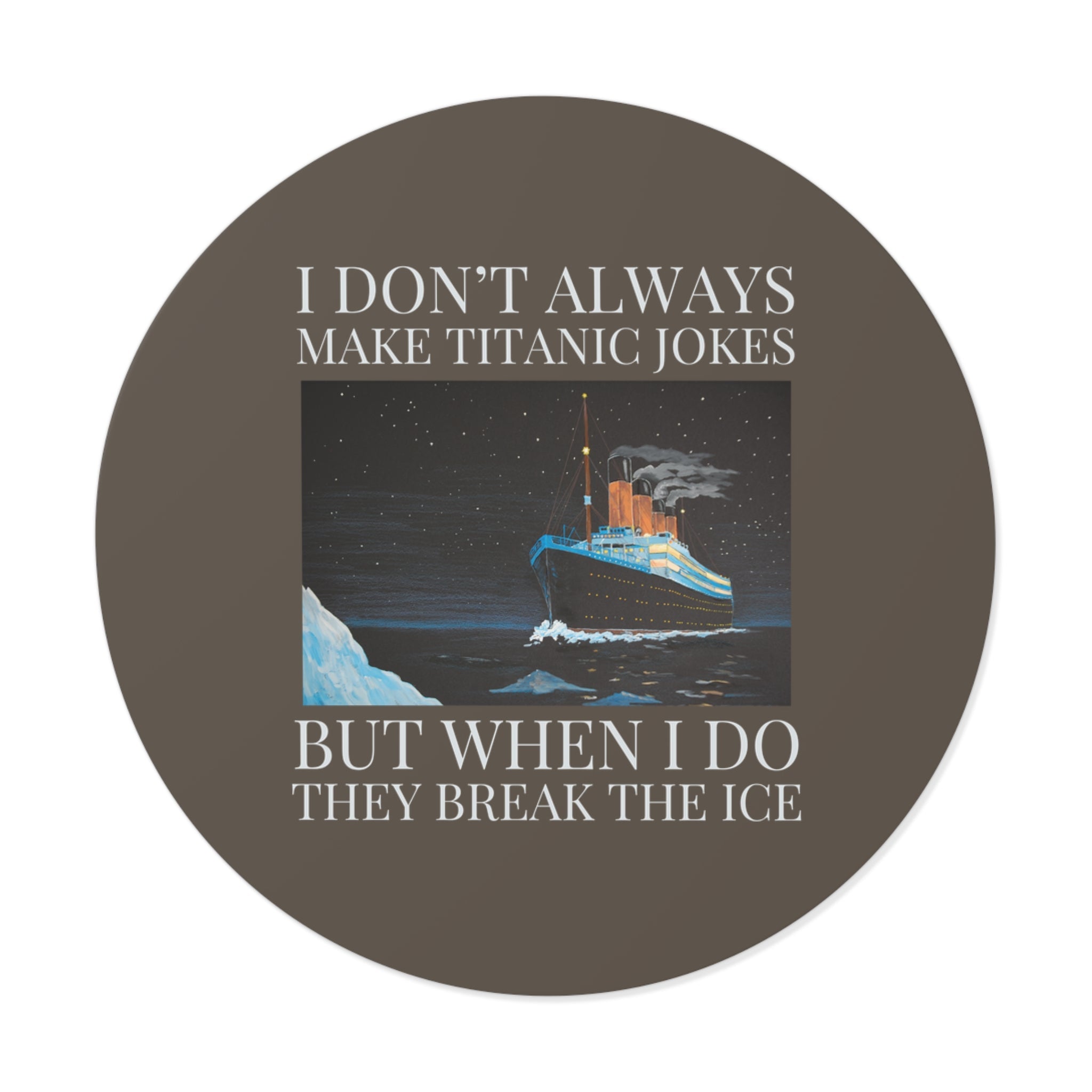 I Don't Always Make Titanic Jokes - Opal and June