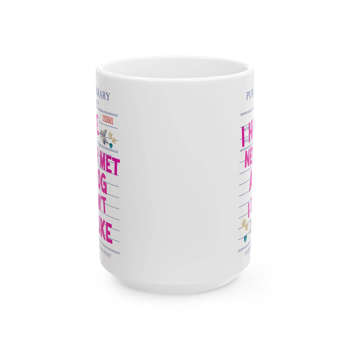 I Have Never Met a Dog I Didn't Like Coffee Mug: Funny Dog Mom or Dog Parent Gift for Friend or Sister Who Loves Dogs, Animal Lover Mug - Opal and June