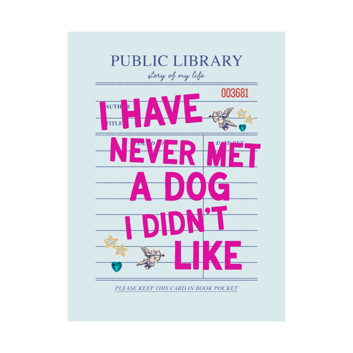 I Have Never Met a Dog I Didn't Like Poster Print: Funny Dog Mom or Dog Parent Gift for Friend or Sister Who Loves Dogs, Animal Lover Wall Decor - Opal and June