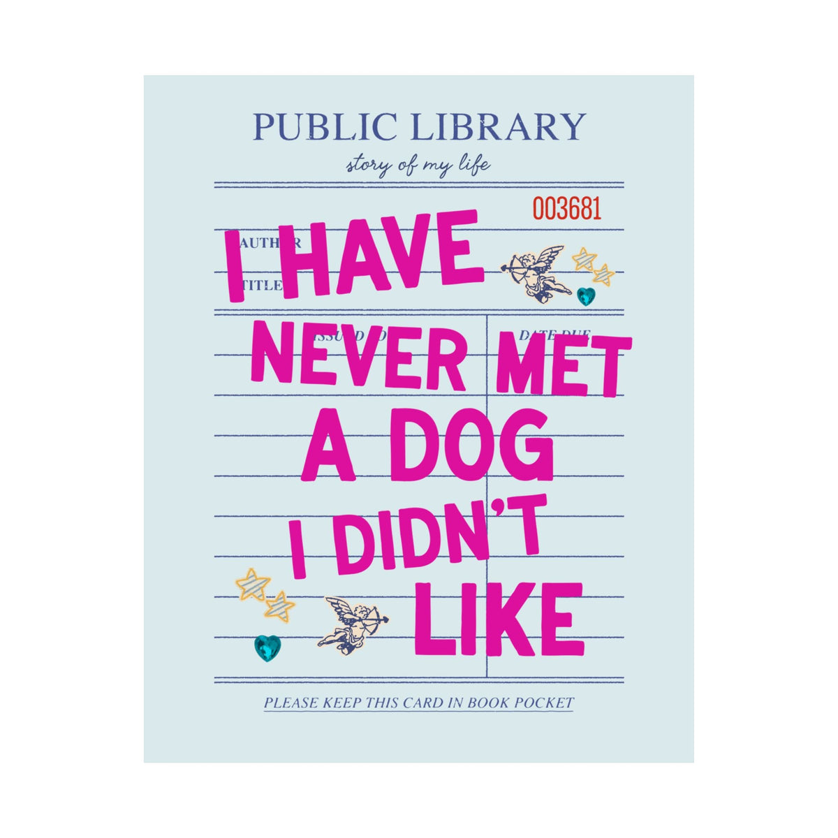 I Have Never Met a Dog I Didn't Like Poster Print: Funny Dog Mom or Dog Parent Gift for Friend or Sister Who Loves Dogs, Animal Lover Wall Decor - Opal and June