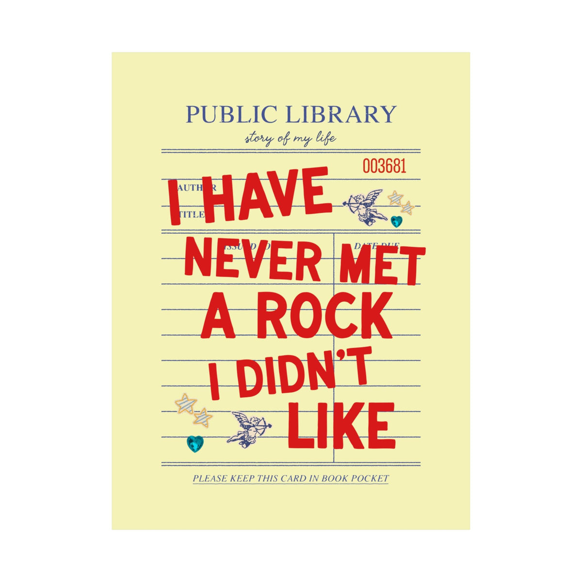 I Have Never Met a Rock I Didn't Like: Funny Geologist Poster for Science Teacher or Geologist, Cute Hiking Lover or Scientist Gift - Opal and June